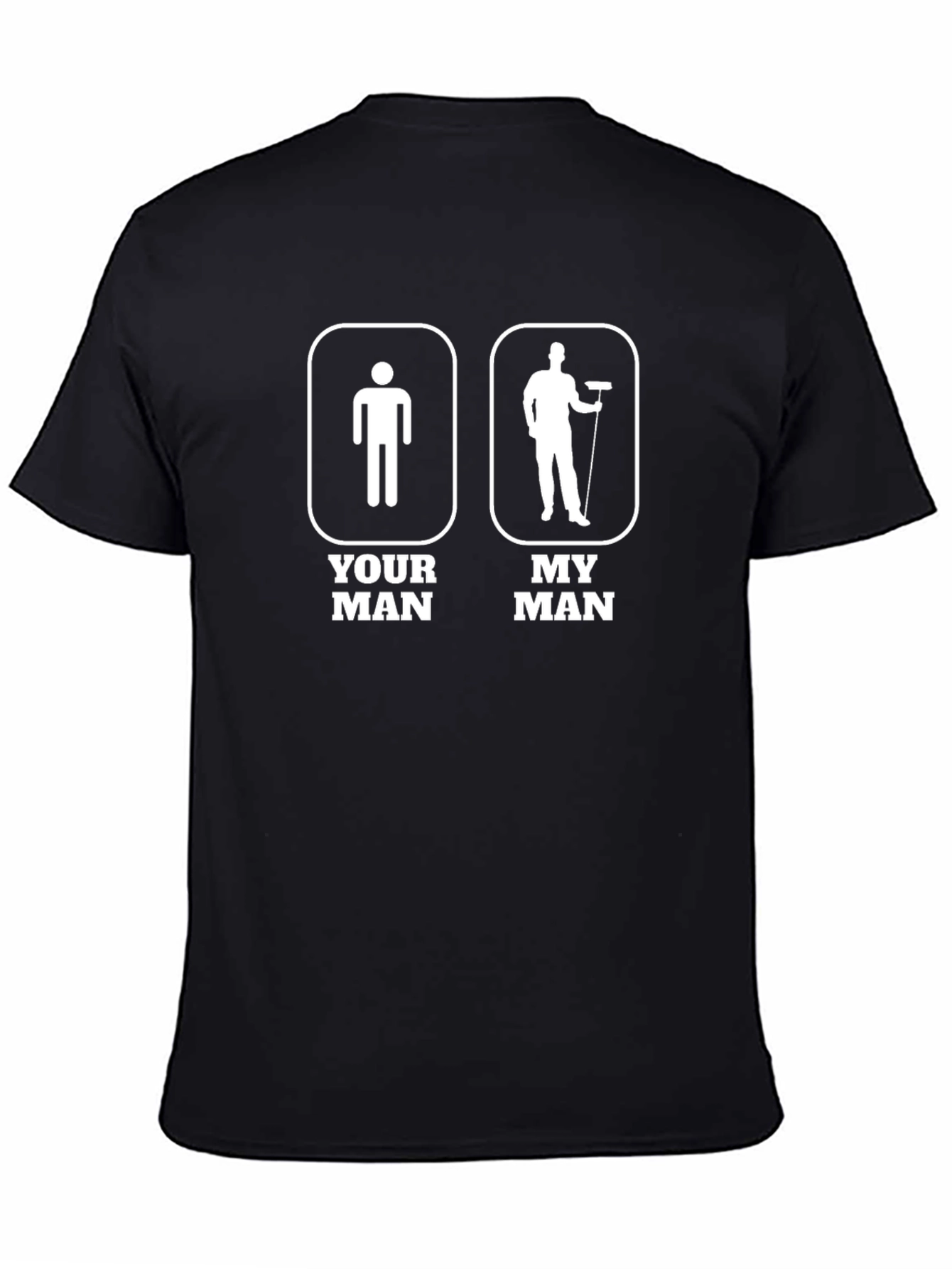 Humorous Your Man My Man Graphic T-Shirt