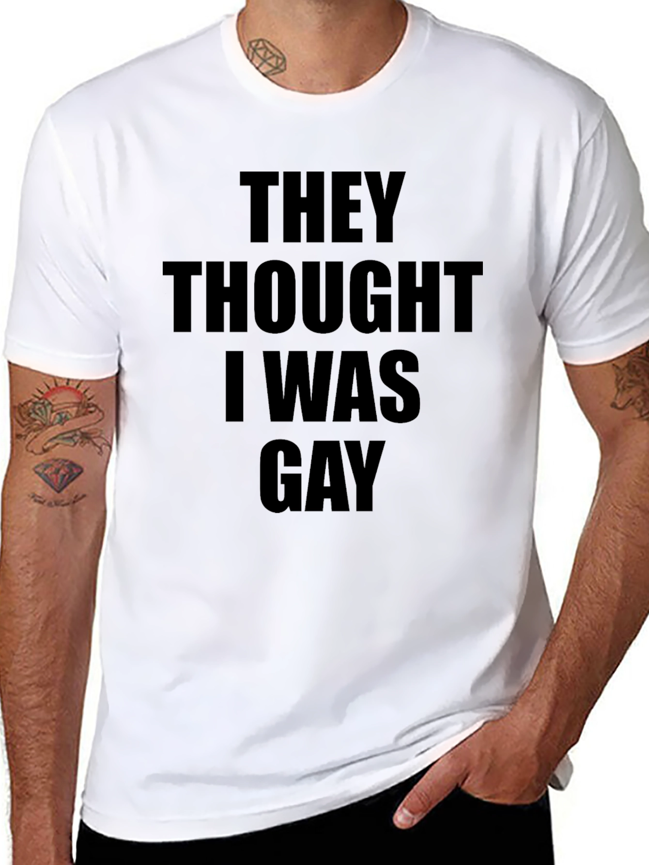 They Thought I Was Gay T-Shirt