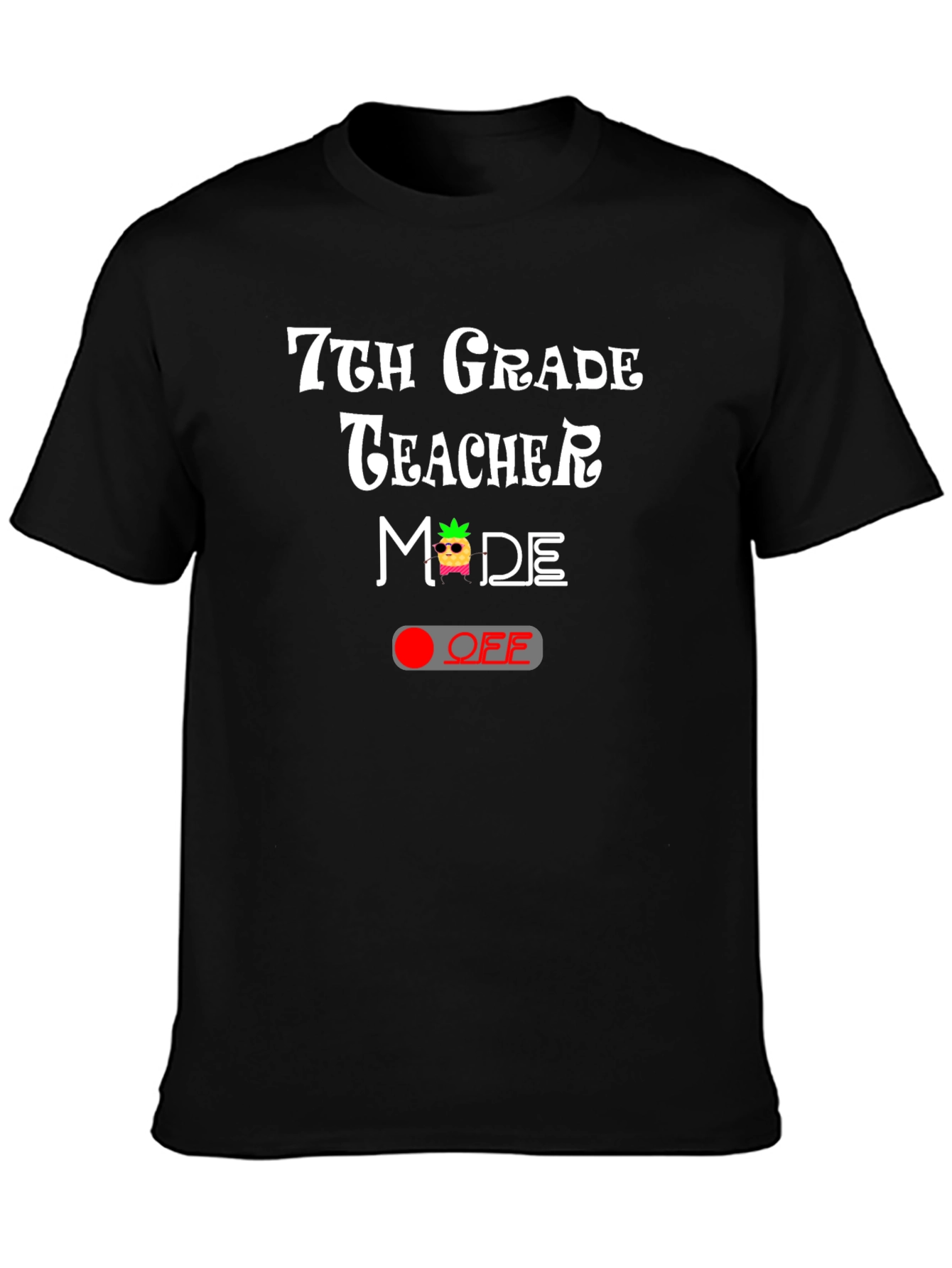 7th Grade Teacher Mode Off T-Shirt