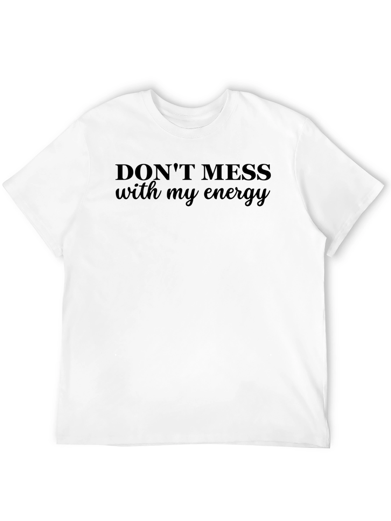 Dont Mess With My Energy Graphic Tee