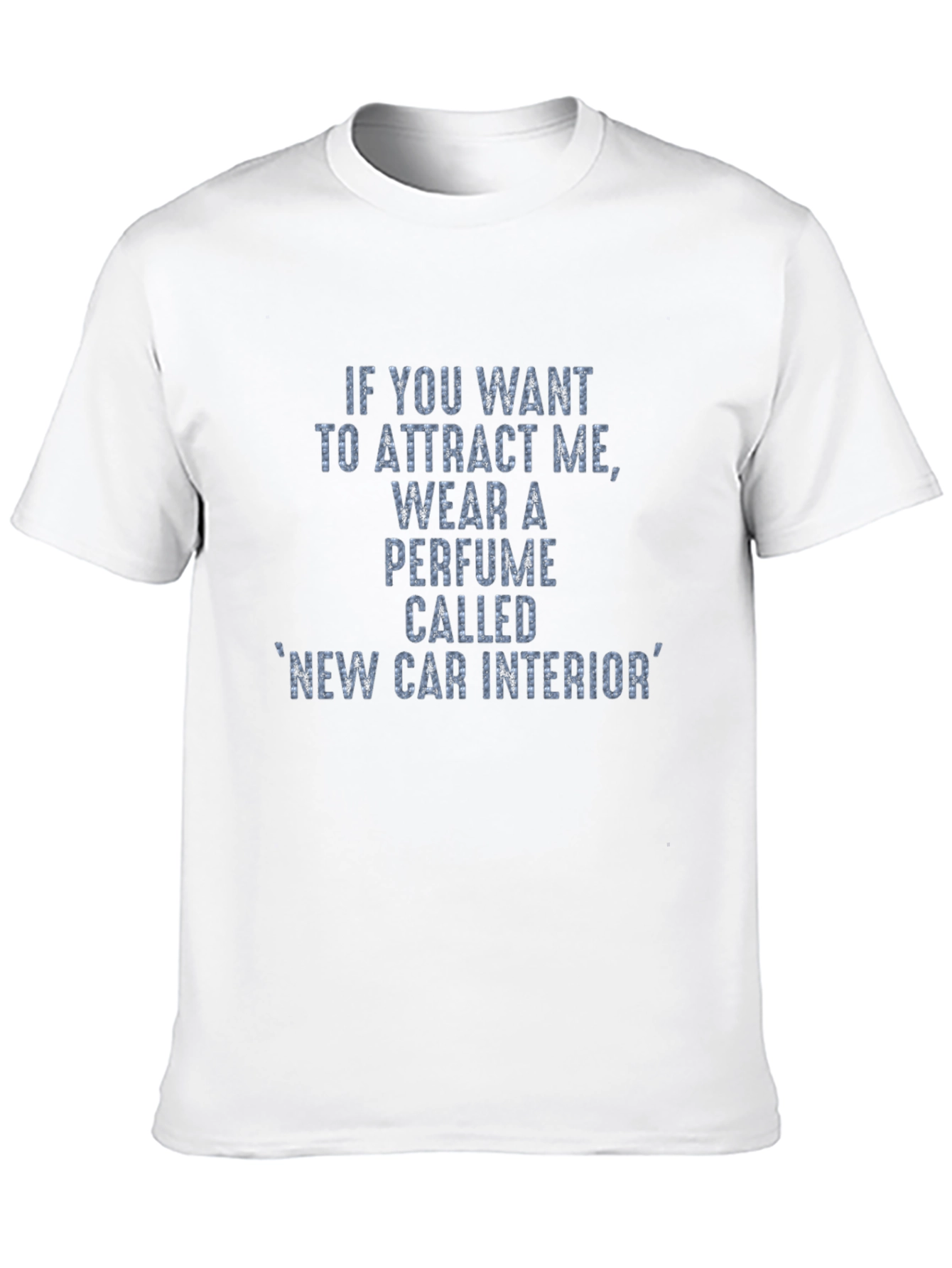 Attract Me New Car Interior Perfume T-Shirt
