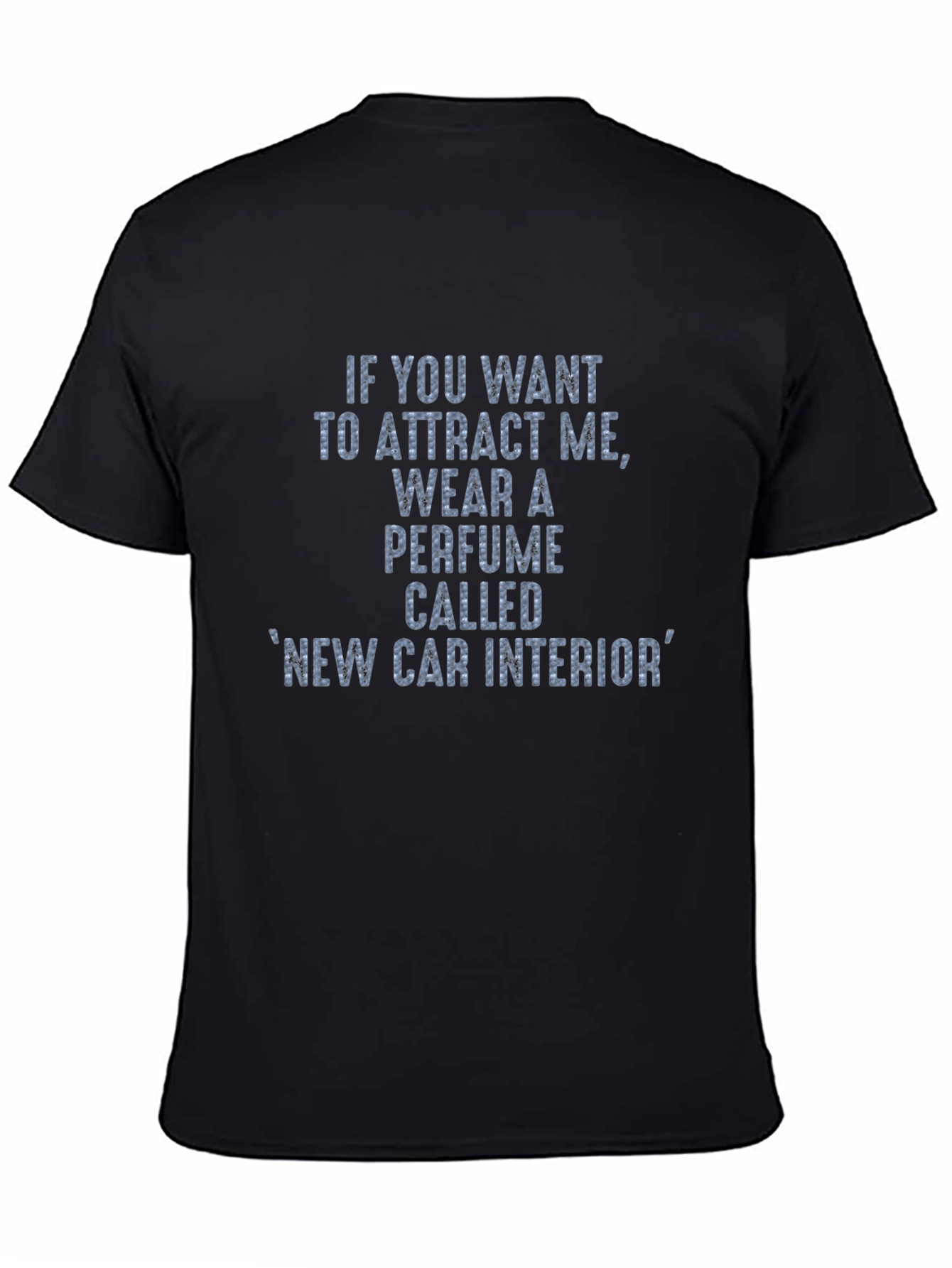 Attract Me New Car Interior Perfume T-Shirt