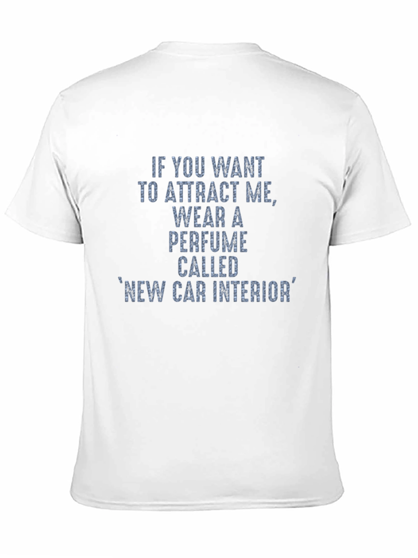 Attract Me New Car Interior Perfume T-Shirt
