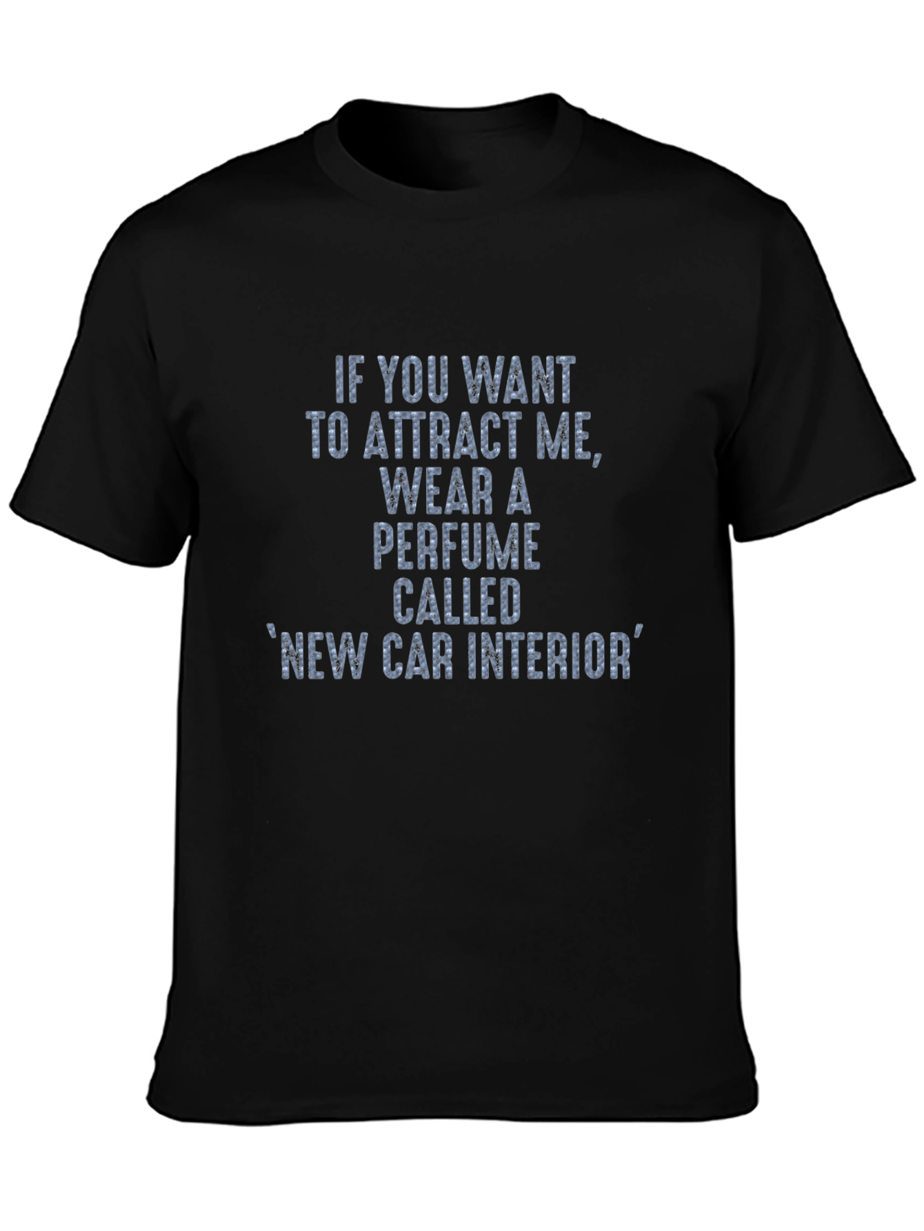 Attract Me New Car Interior Perfume T-Shirt