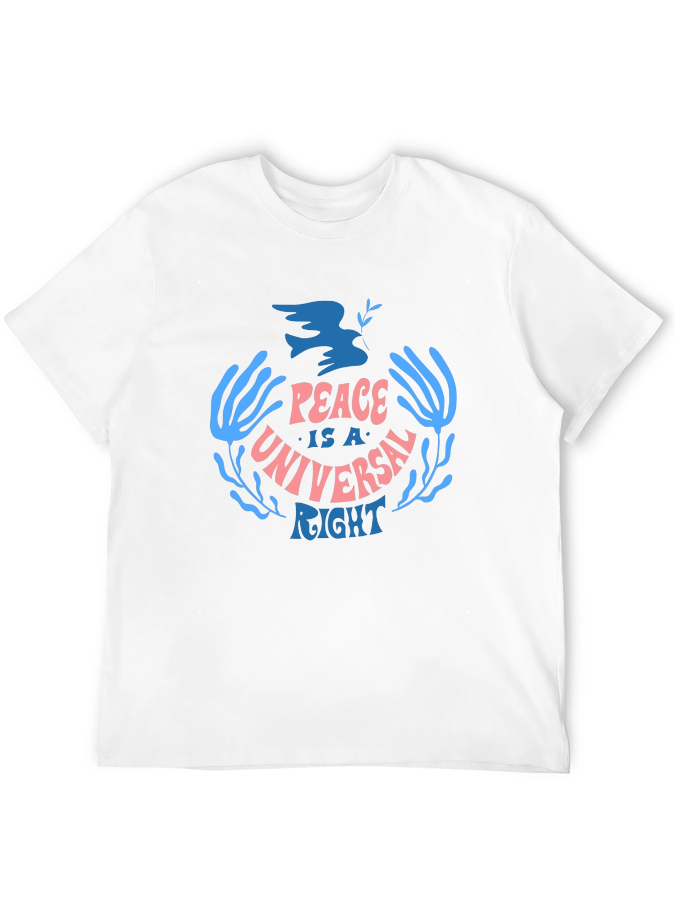 Peace is a Universal Right T-Shirt