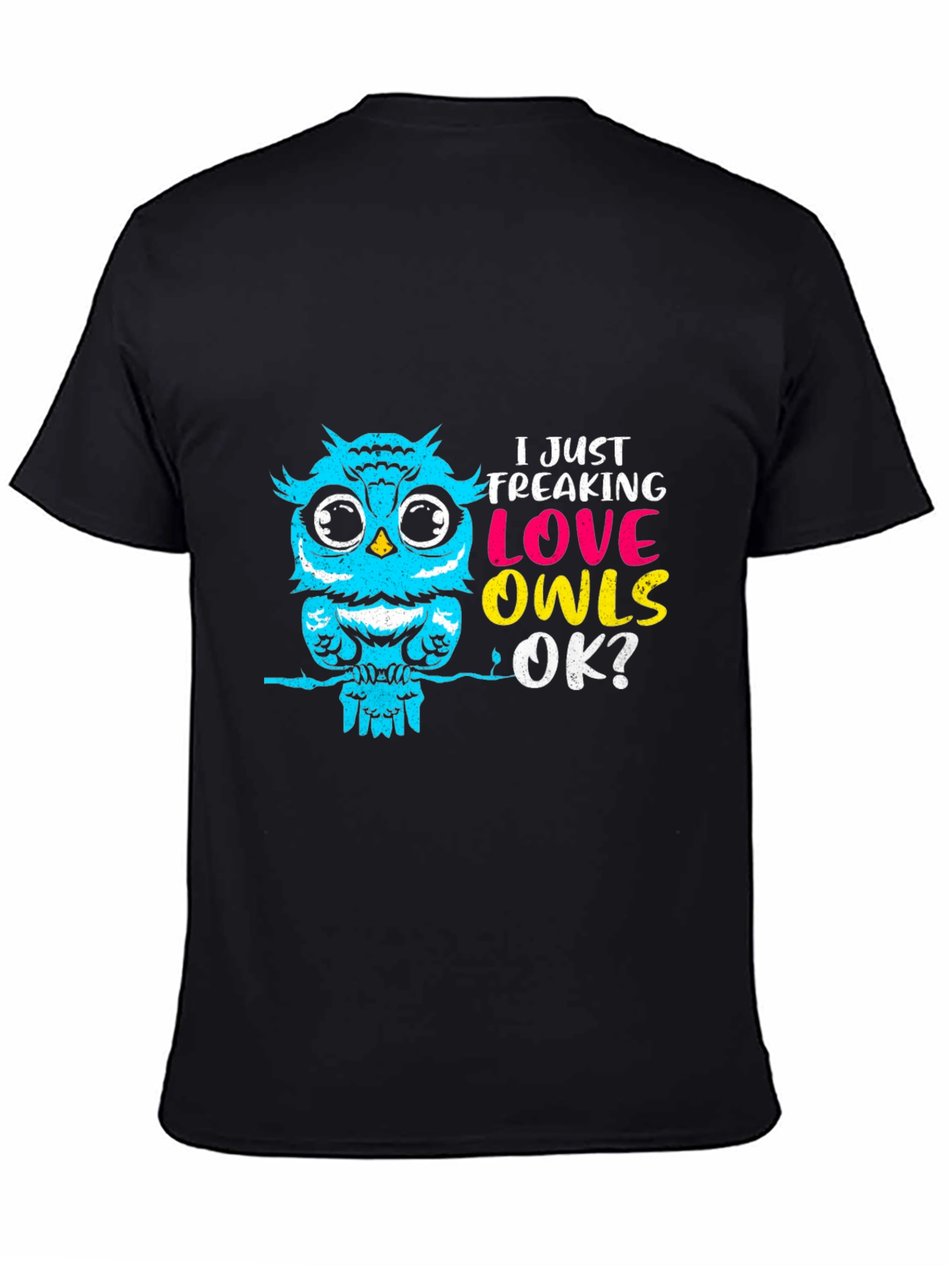 I Just Freaking Love Owls Black T-Shirt