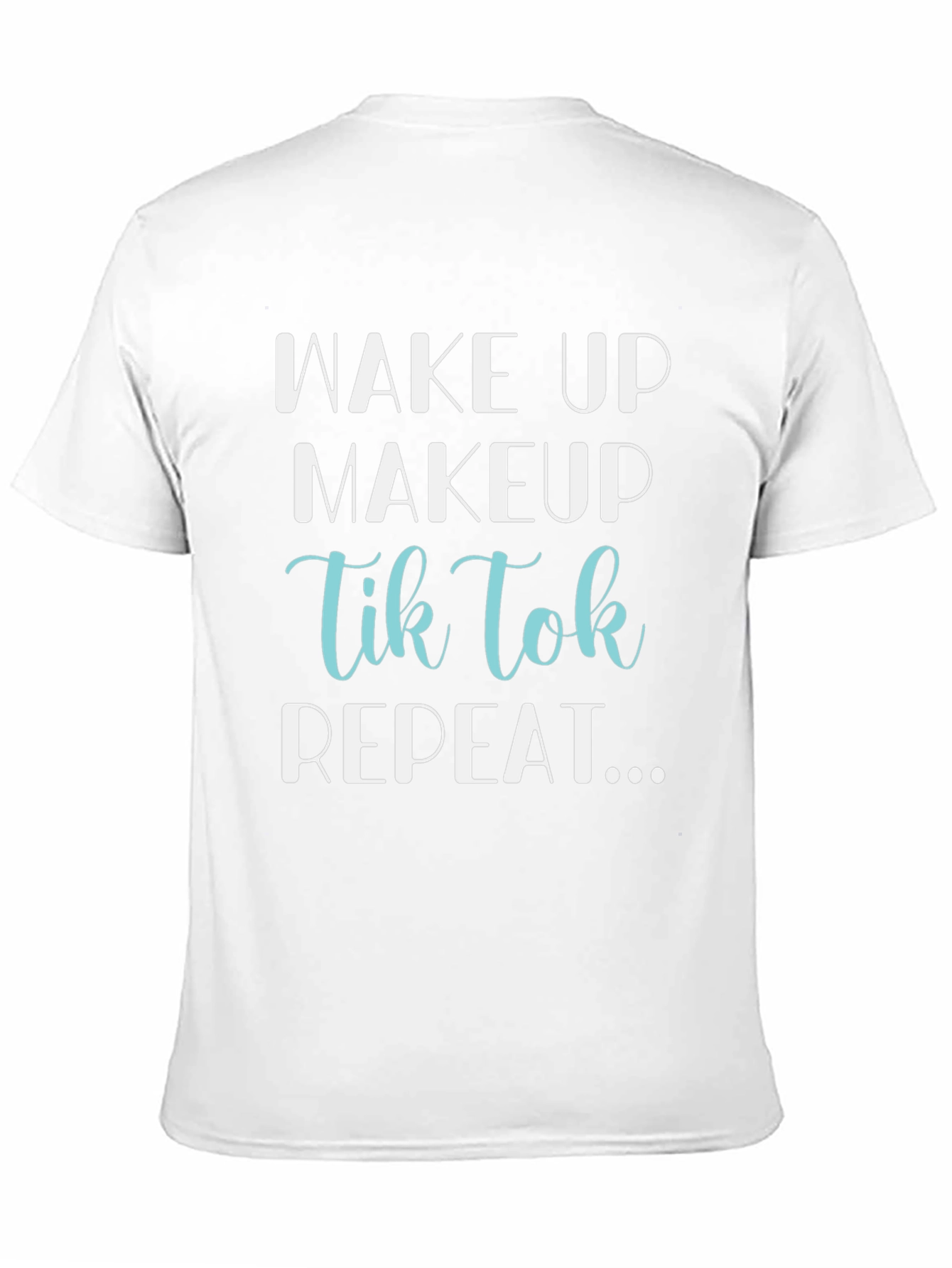 Wake Up Makeup TikTok Repeat Graphic Tee