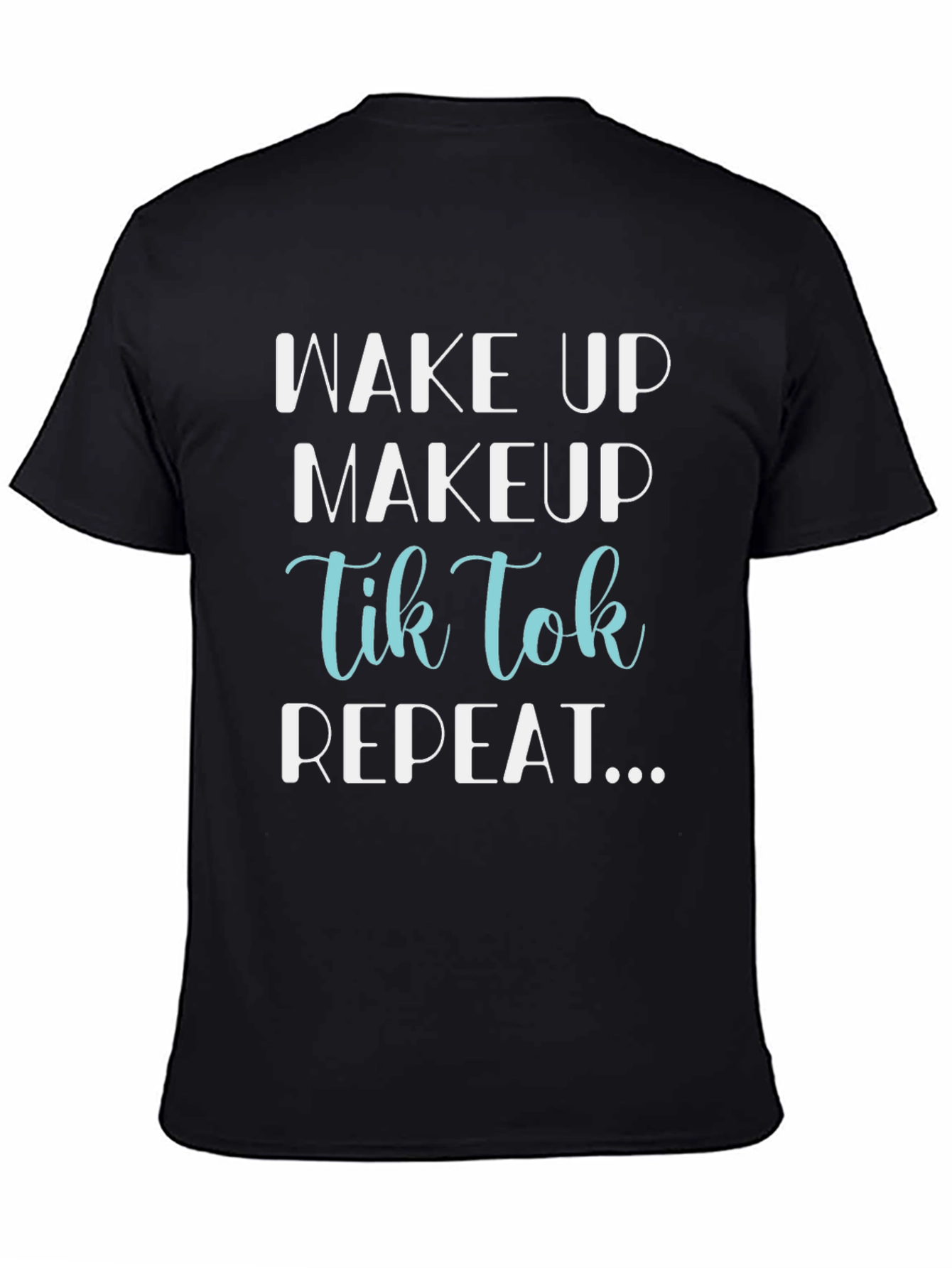 Wake Up Makeup TikTok Repeat Graphic Tee