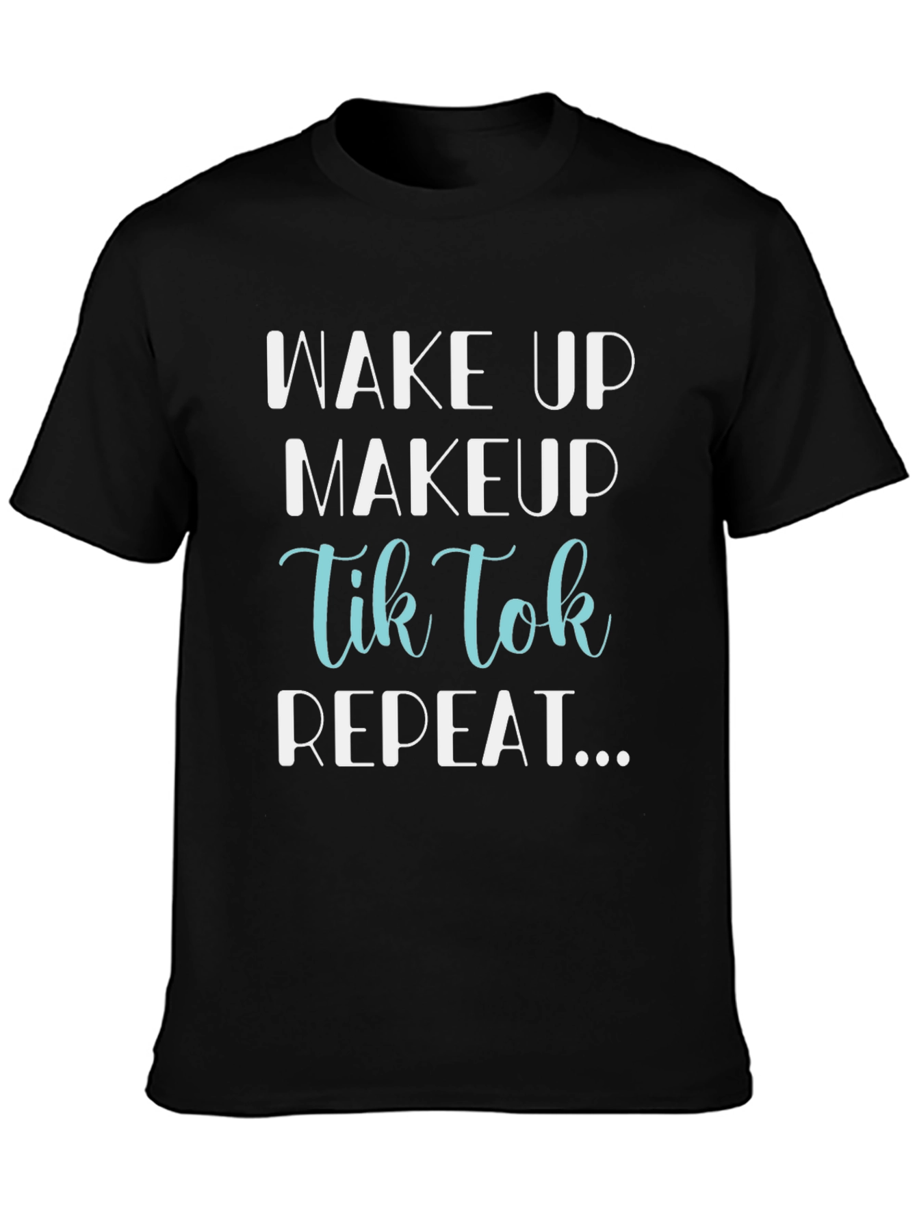 Wake Up Makeup TikTok Repeat Graphic Tee