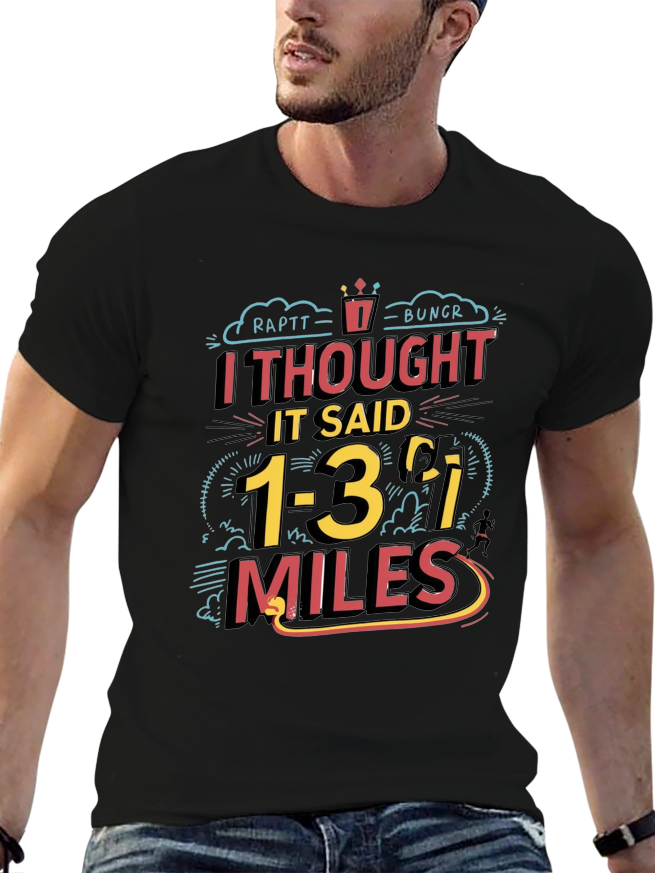 Funny Running T-Shirt: I Thought It Said 1-3 Miles