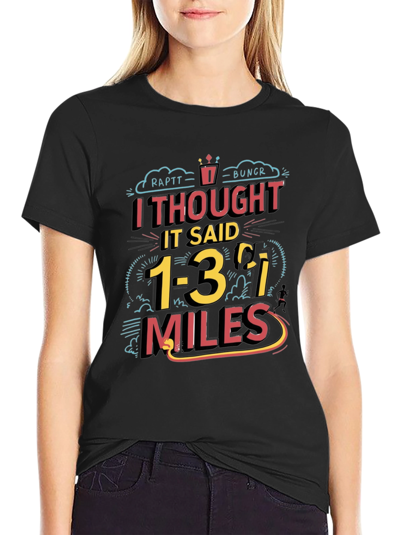 Funny Running T-Shirt: I Thought It Said 1-3 Miles