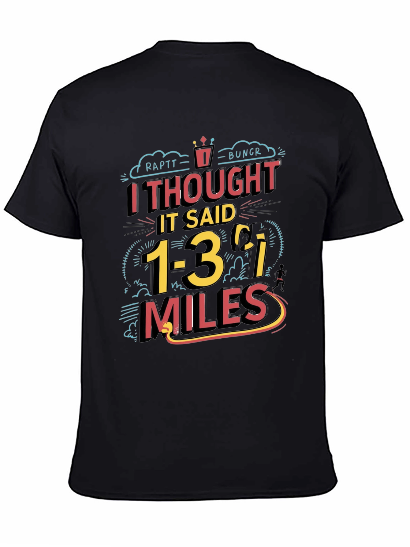 Funny Running T-Shirt: I Thought It Said 1-3 Miles