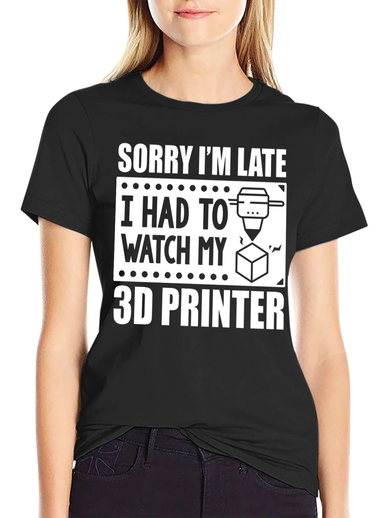 Sorry Im Late 3D Printer T-Shirt