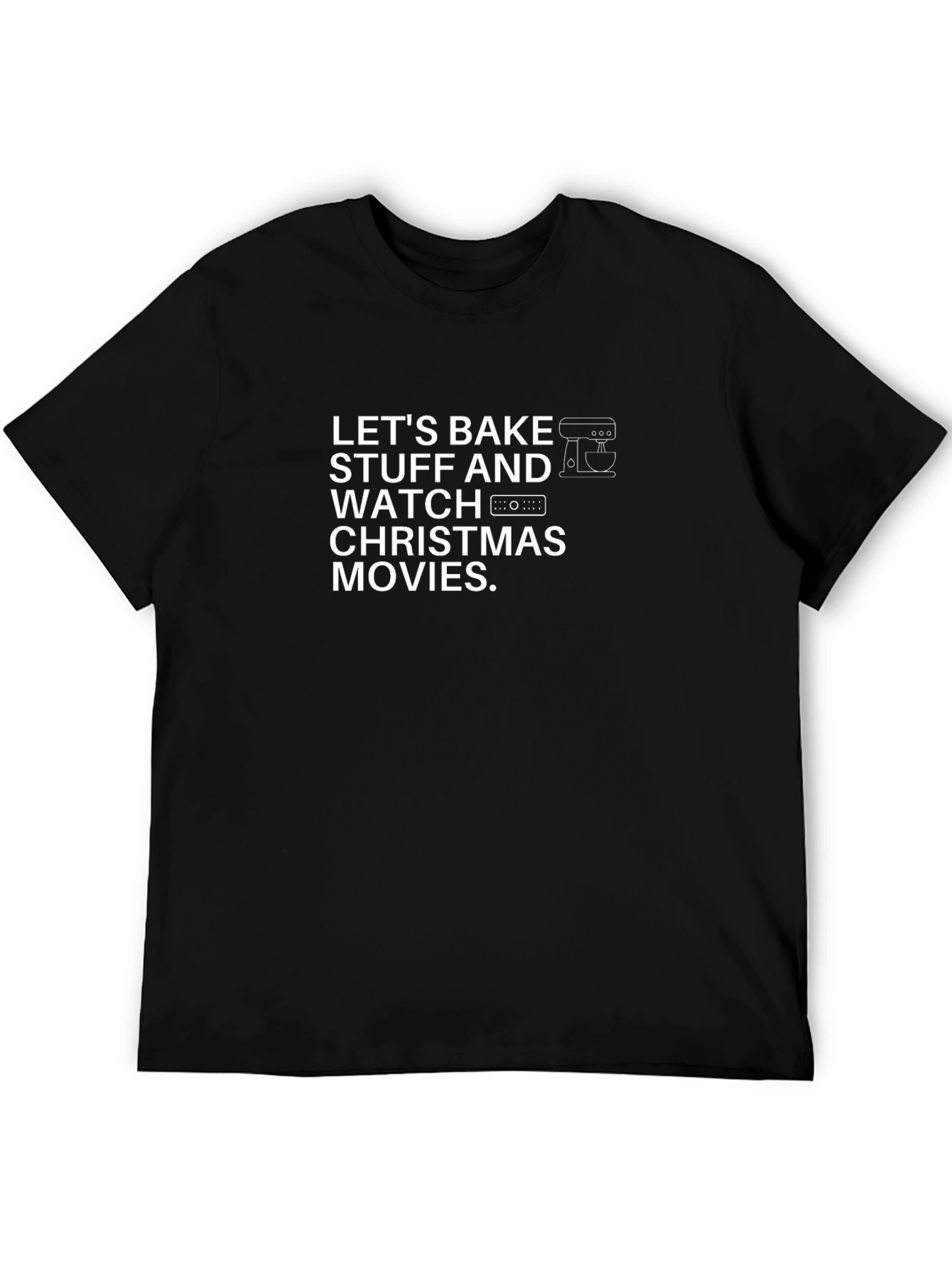 Bake Stuff & Watch Christmas Movies T-Shirt
