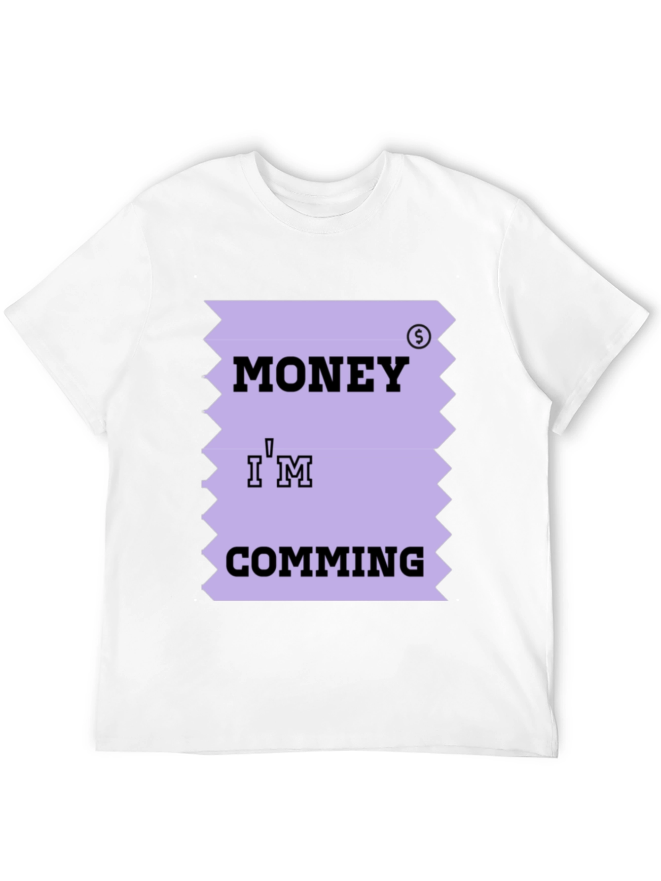Money Im Coming T-Shirt Funny Printed Tee