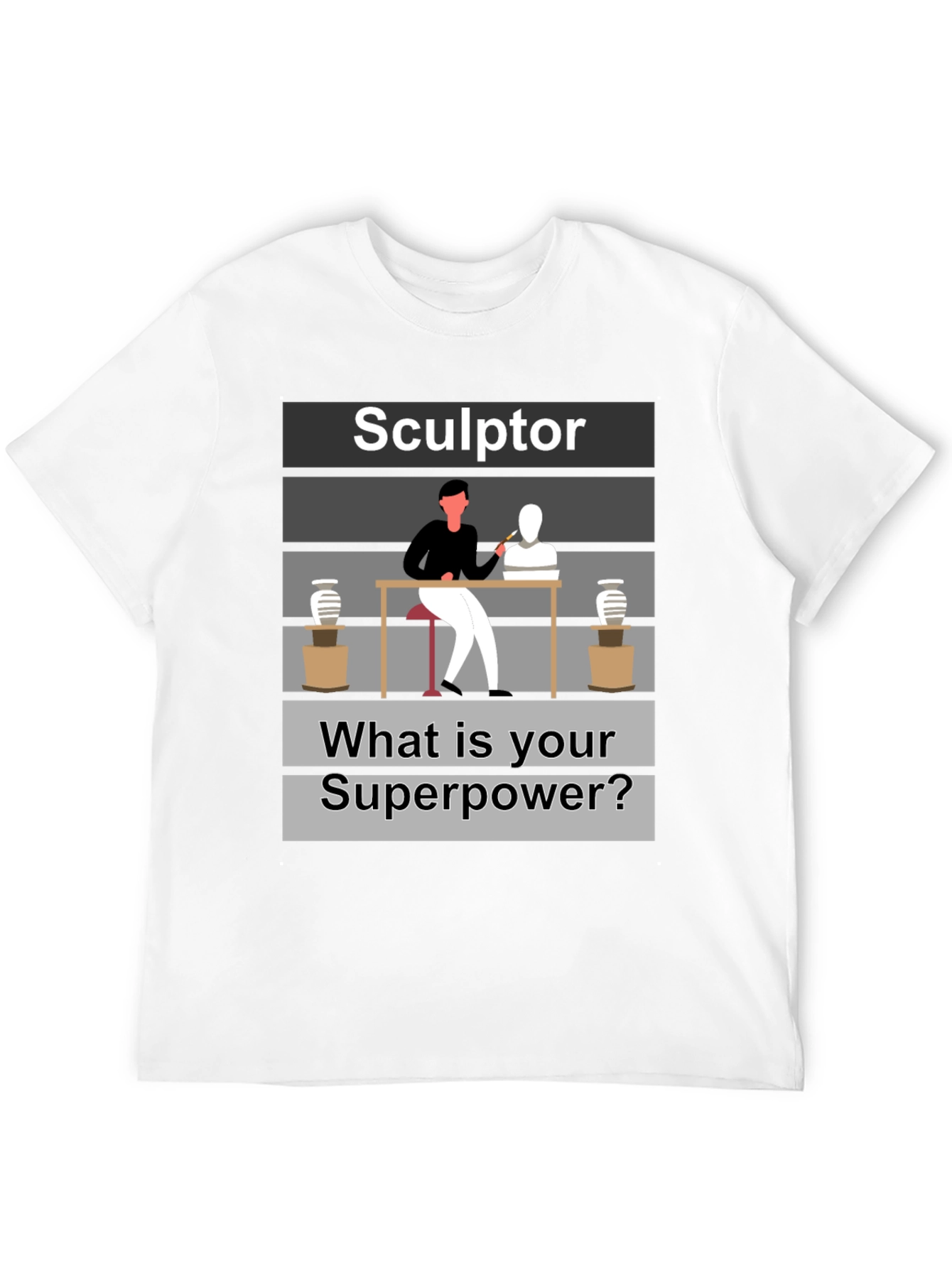 Sculptor Superpower T-Shirt - Artistic Craftsmanship Tee
