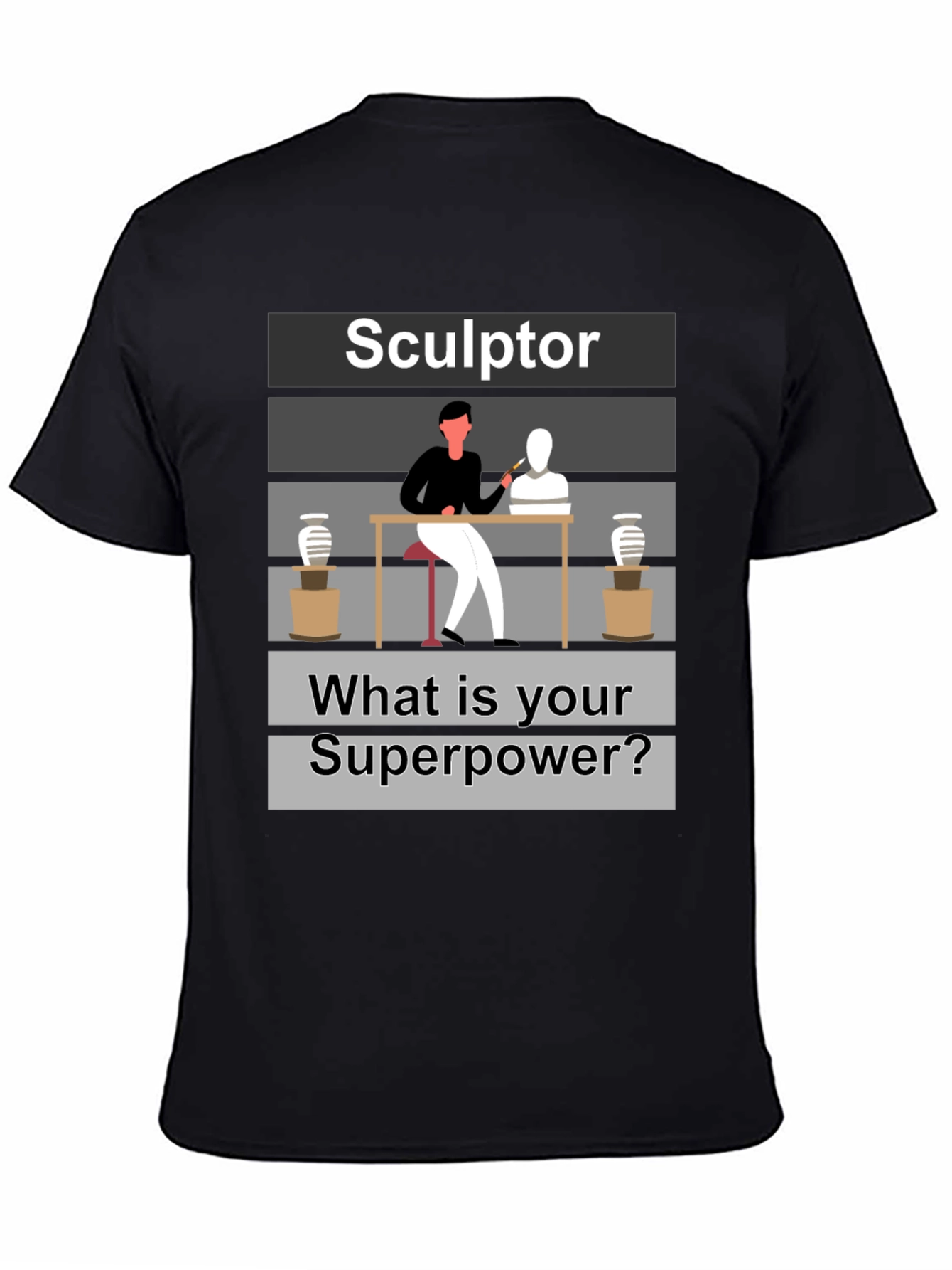 Sculptor Superpower T-Shirt - Artistic Craftsmanship Tee