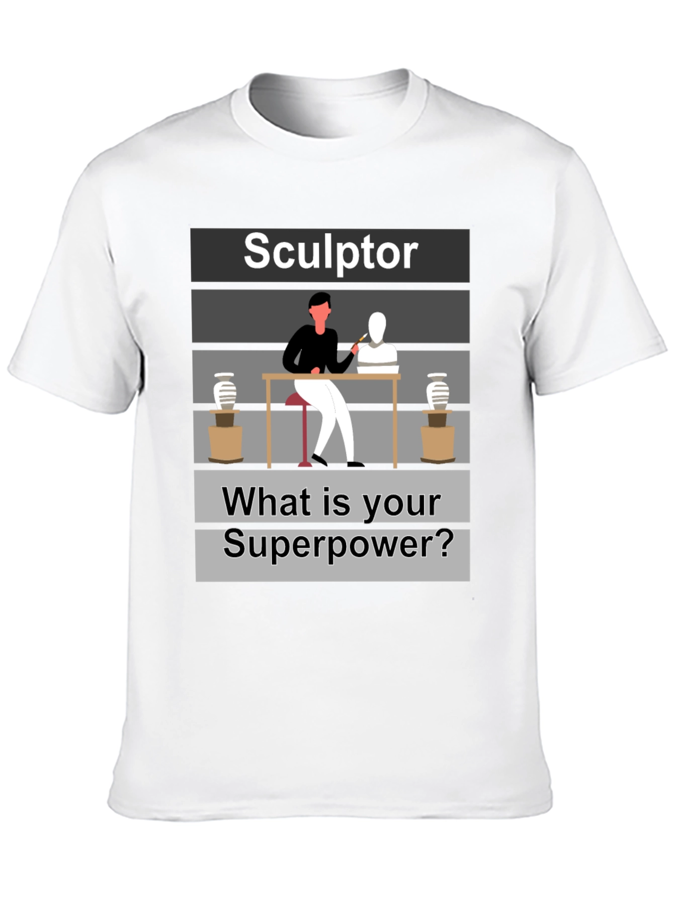 Sculptor Superpower T-Shirt - Artistic Craftsmanship Tee