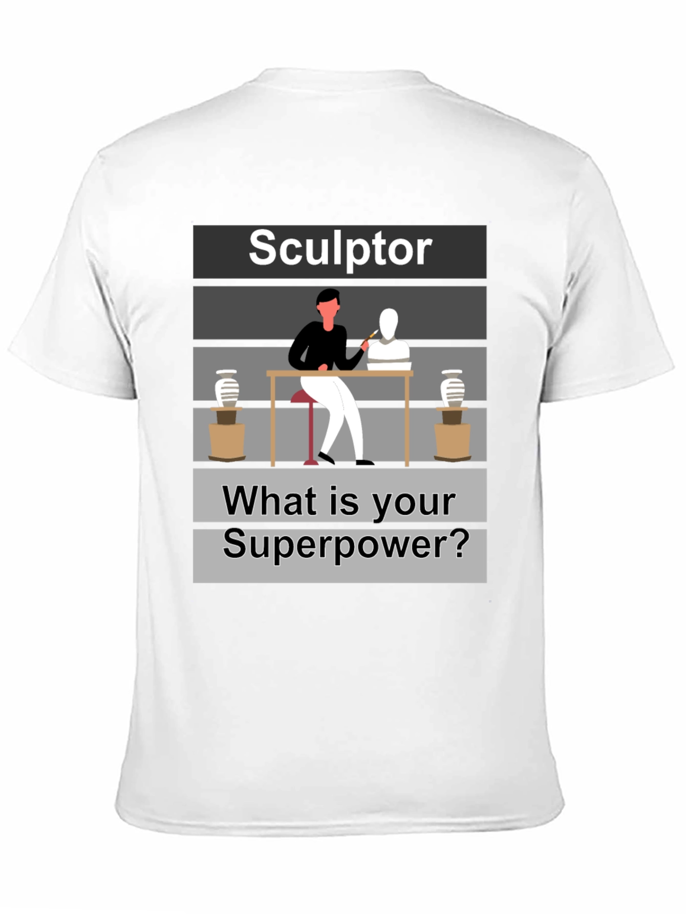 Sculptor Superpower T-Shirt - Artistic Craftsmanship Tee