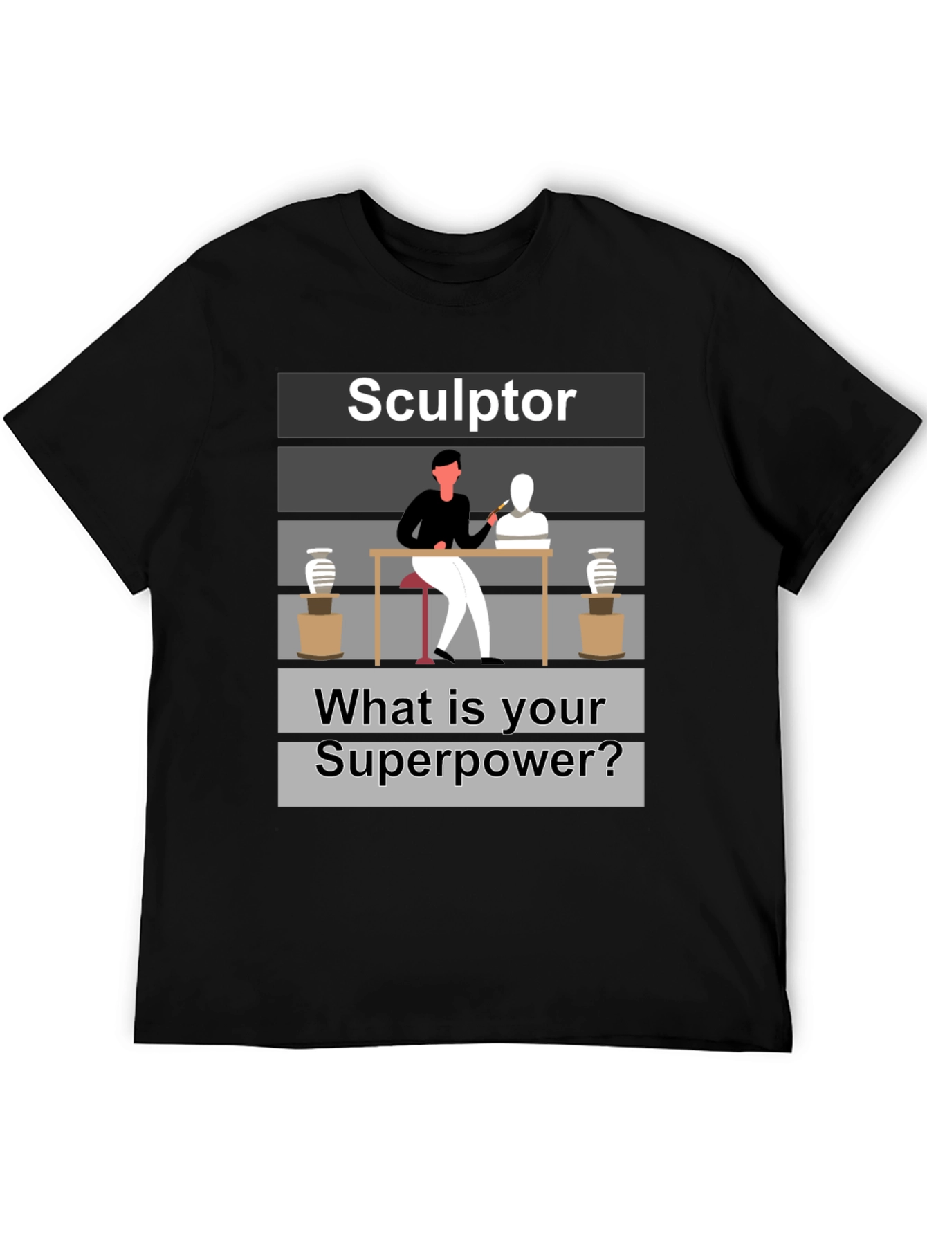 Sculptor Superpower T-Shirt - Artistic Craftsmanship Tee