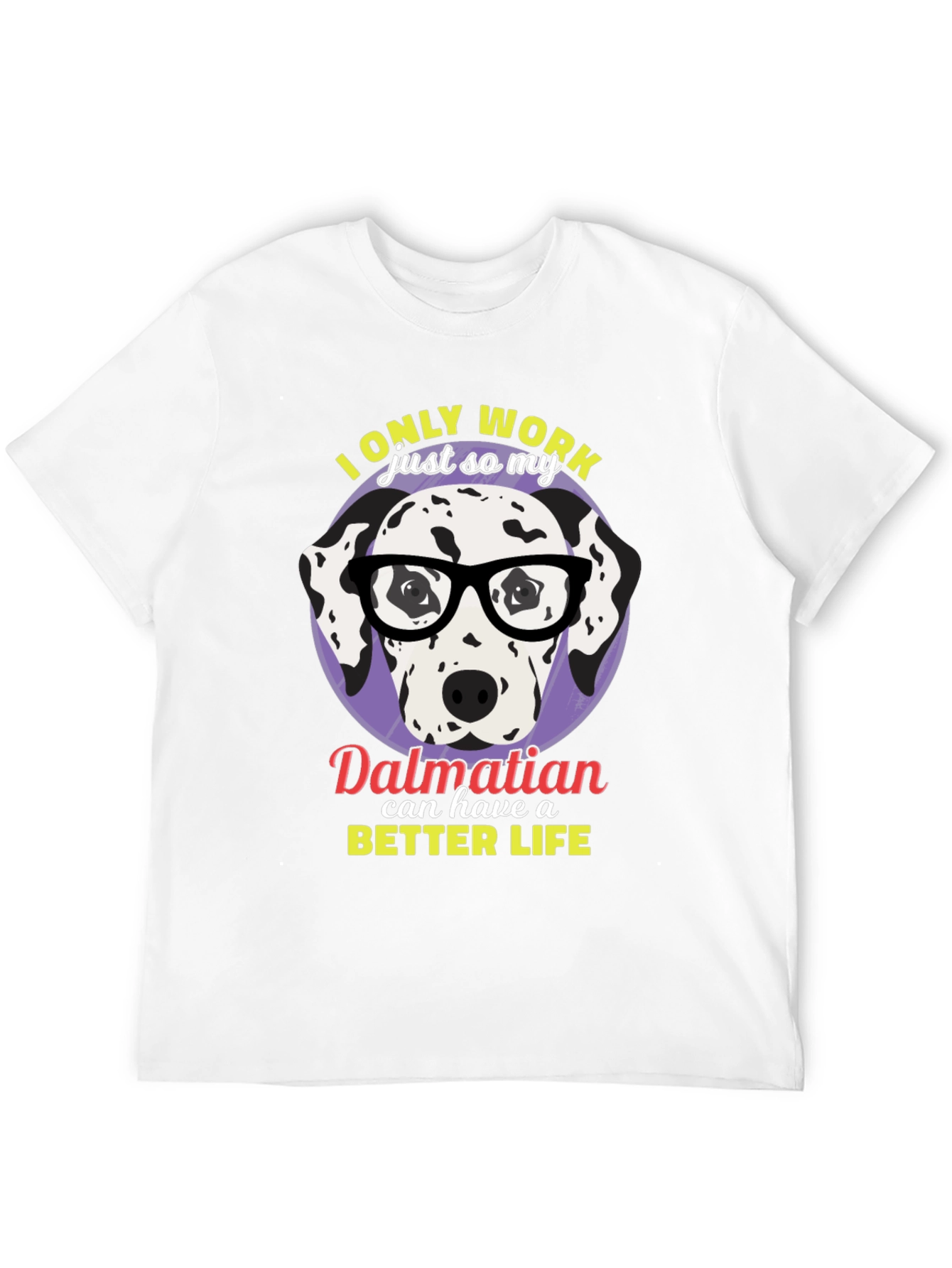 Dalmatian Better Life Graphic T-Shirt