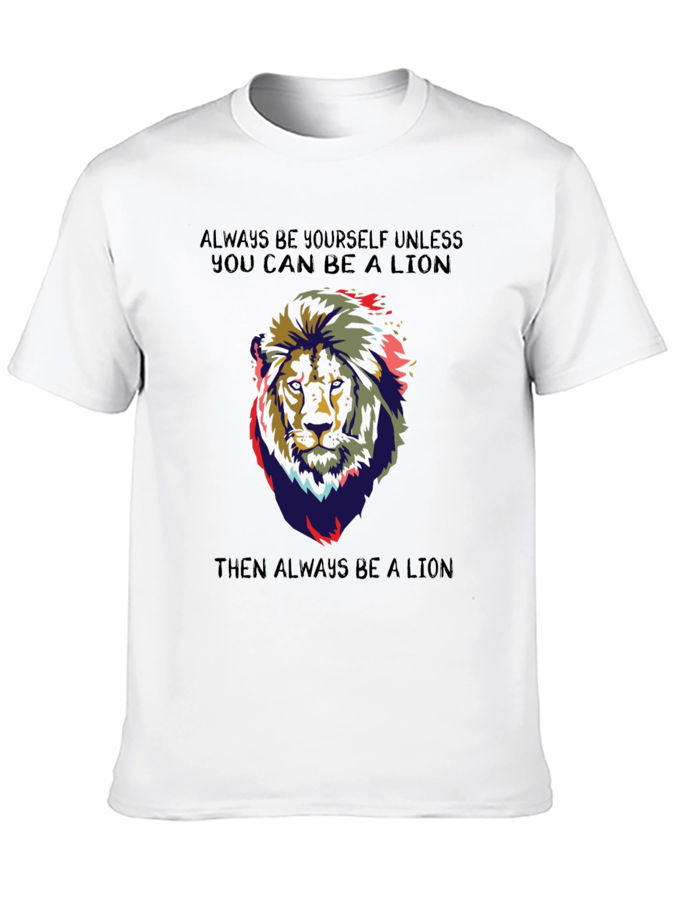 Lion Graphic T-Shirt - Always Be a Lion