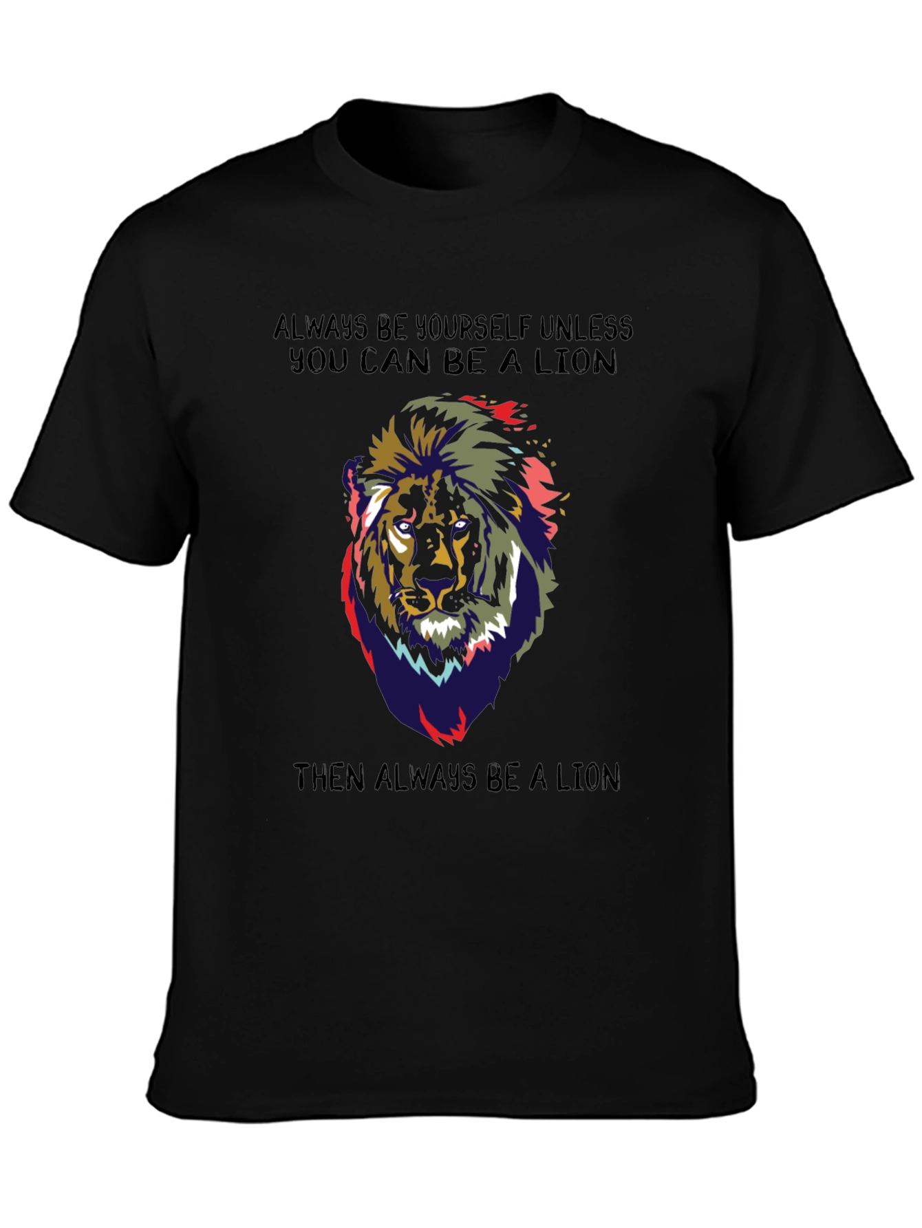 Lion Graphic T-Shirt - Always Be a Lion