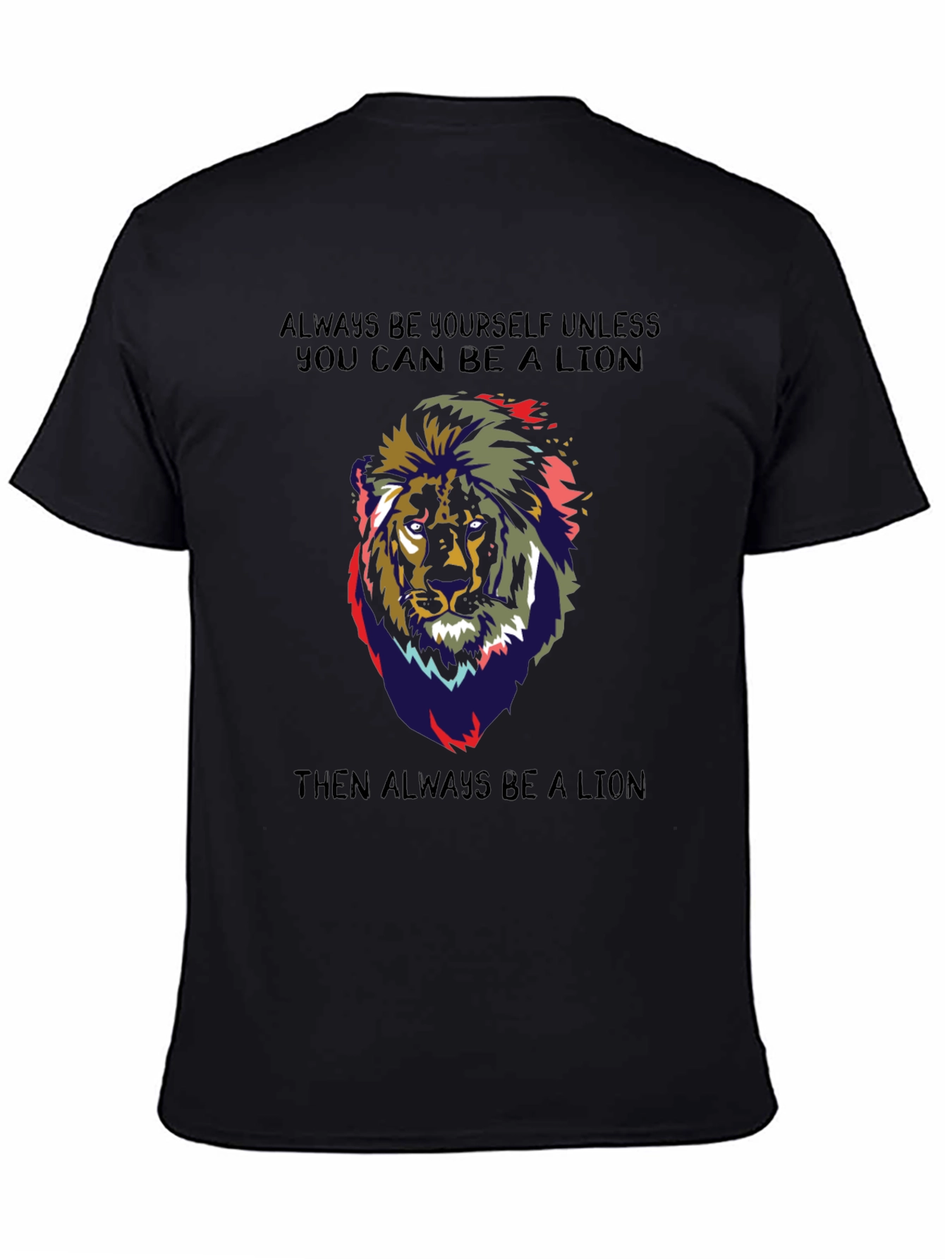 Lion Graphic T-Shirt - Always Be a Lion