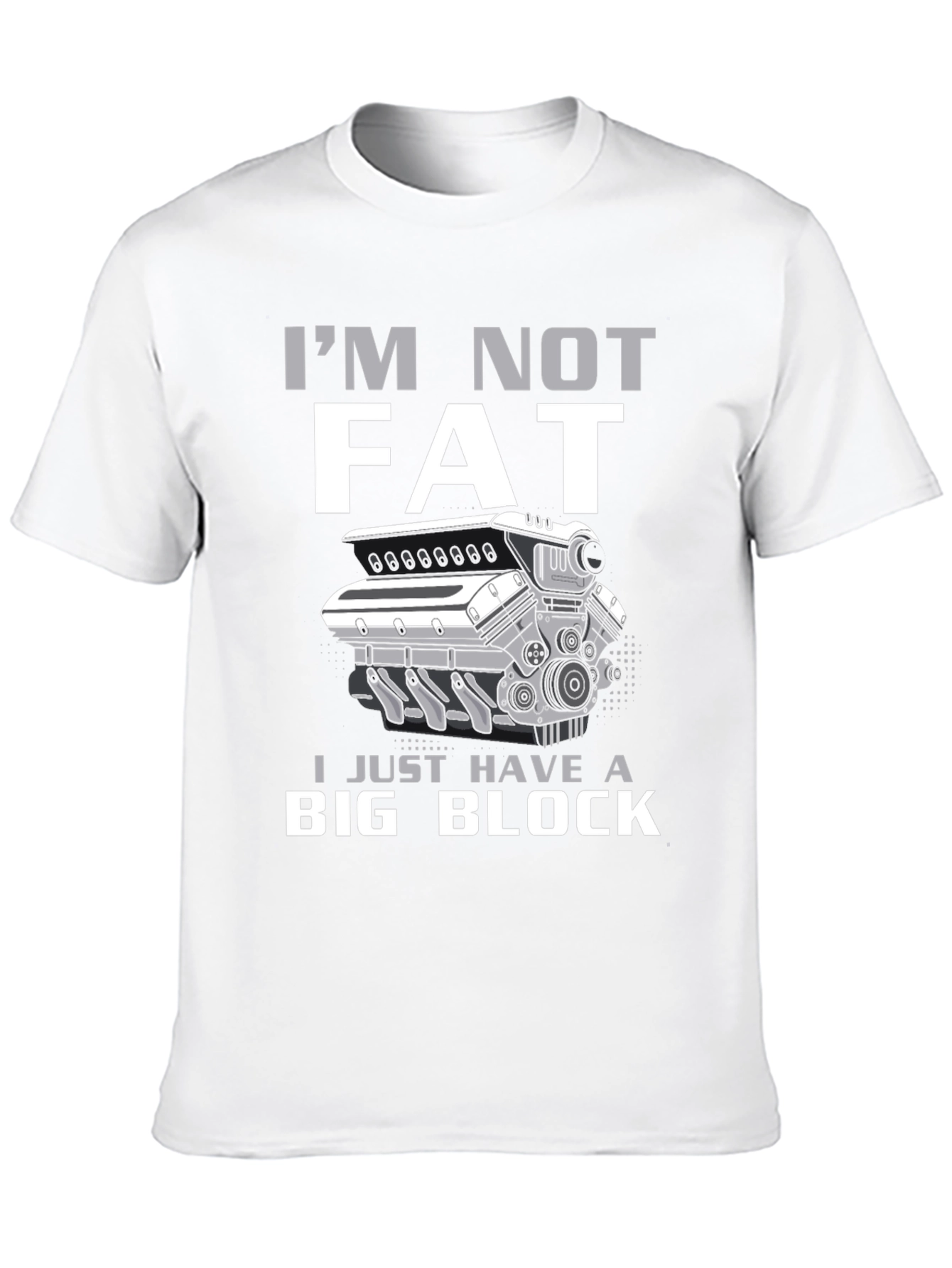 Im Not Fat I Have A Big Block T-Shirt