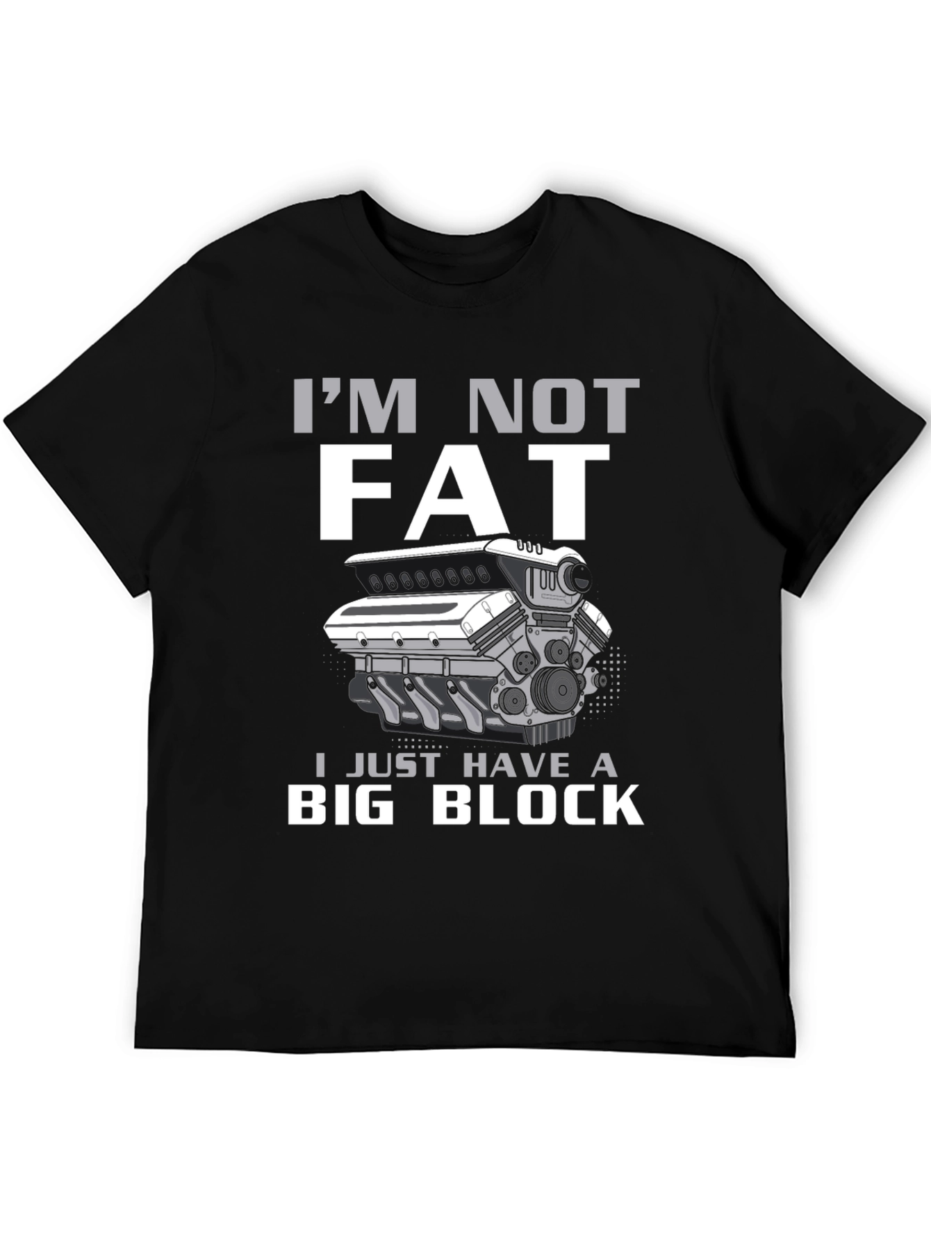 Im Not Fat I Have A Big Block T-Shirt