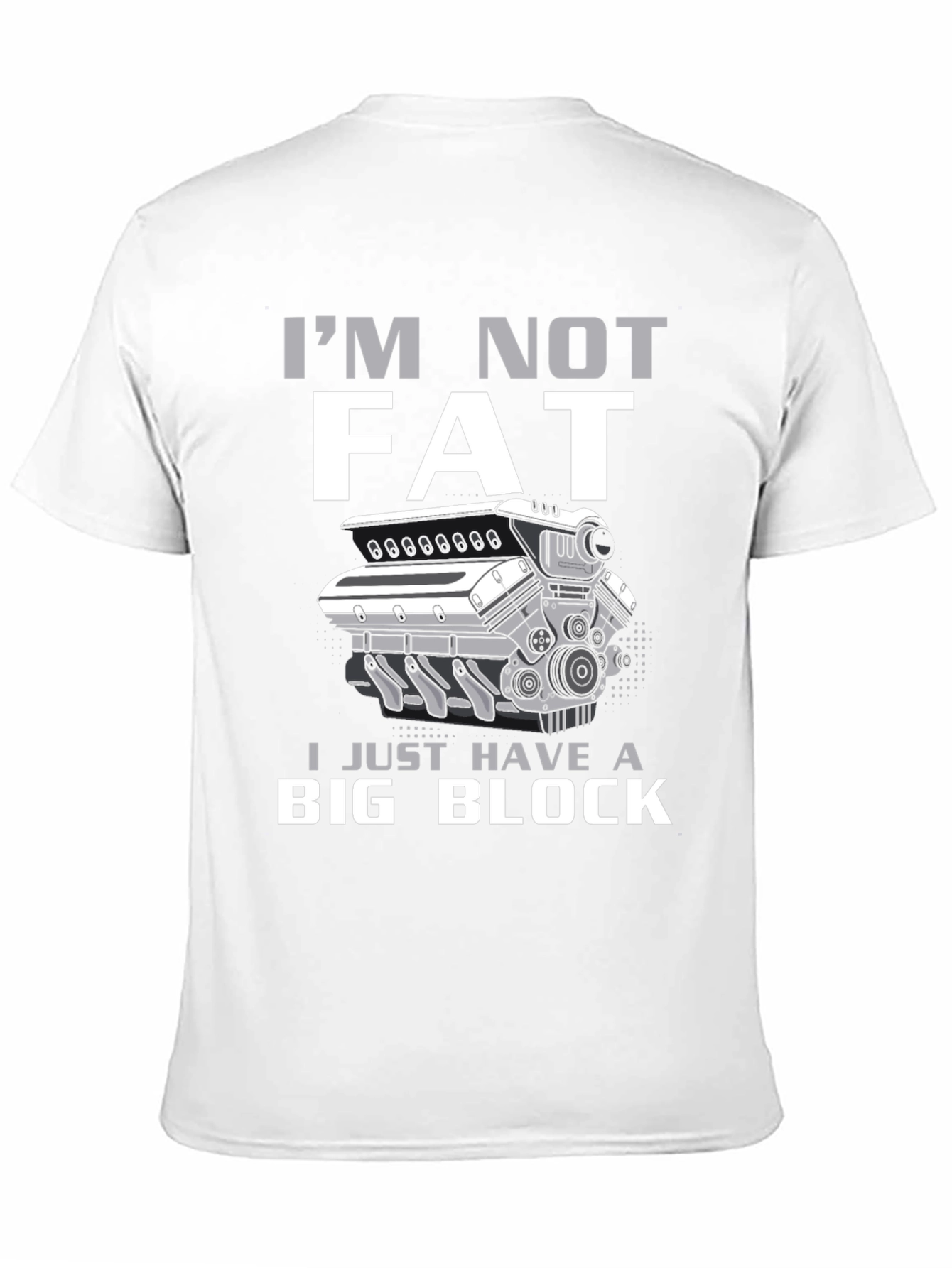 Im Not Fat I Have A Big Block T-Shirt