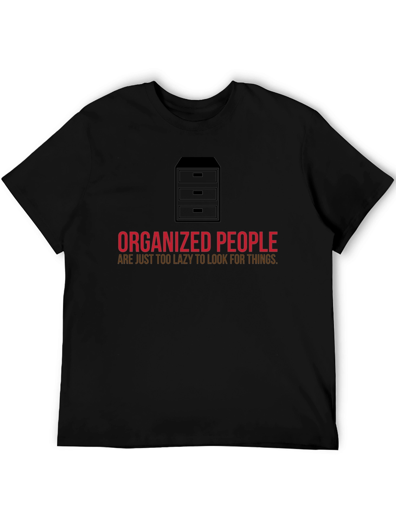 Organized People T-Shirt - Funny Lazy Quote Tee