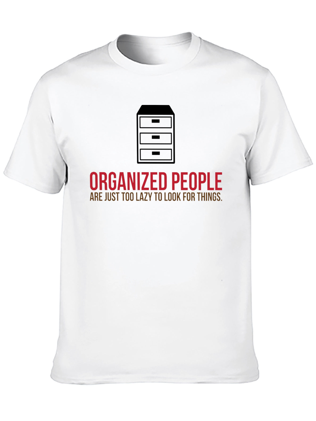 Organized People T-Shirt - Funny Lazy Quote Tee