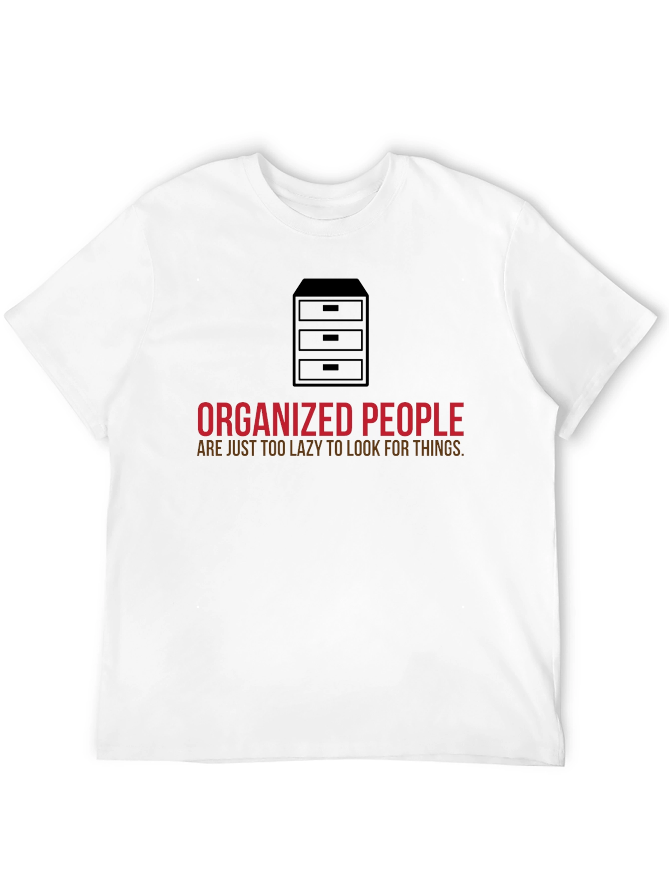 Organized People T-Shirt - Funny Lazy Quote Tee