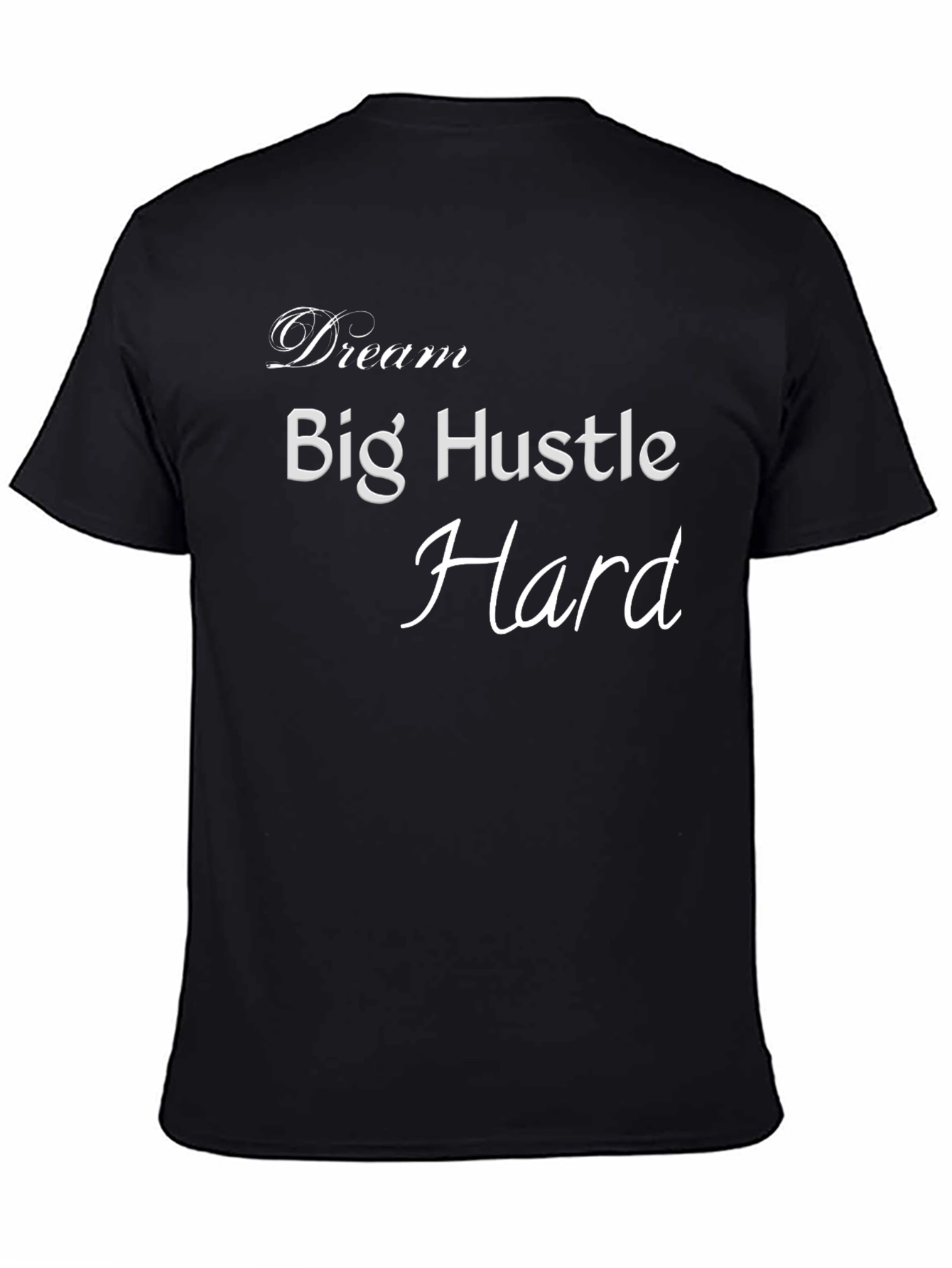 Dream Big Hustle Hard Black T-Shirt
