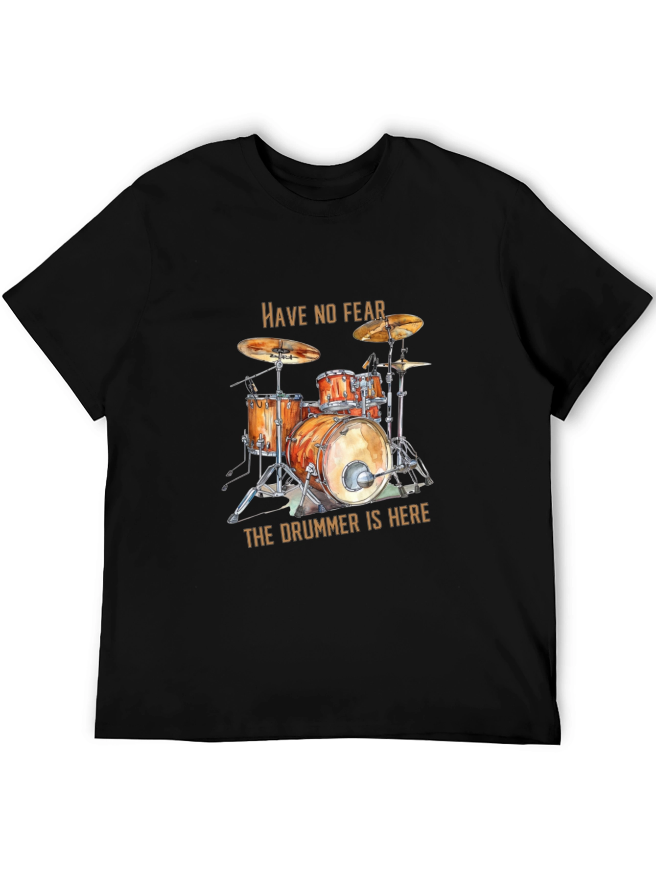 Have No Fear the Drummer is Here Black T-Shirt