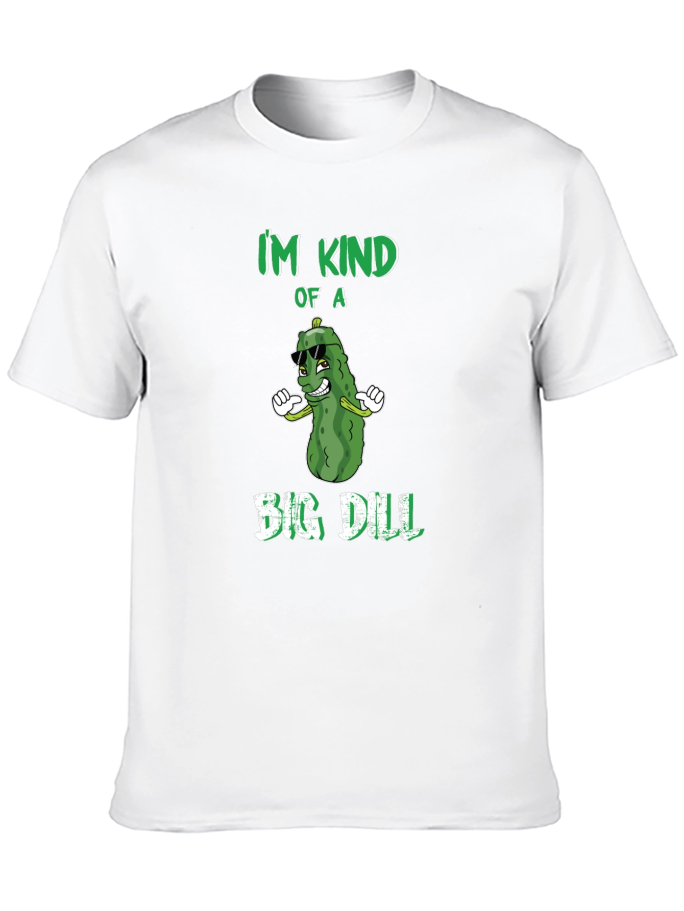 Im Kind of a Big Dill T-Shirt