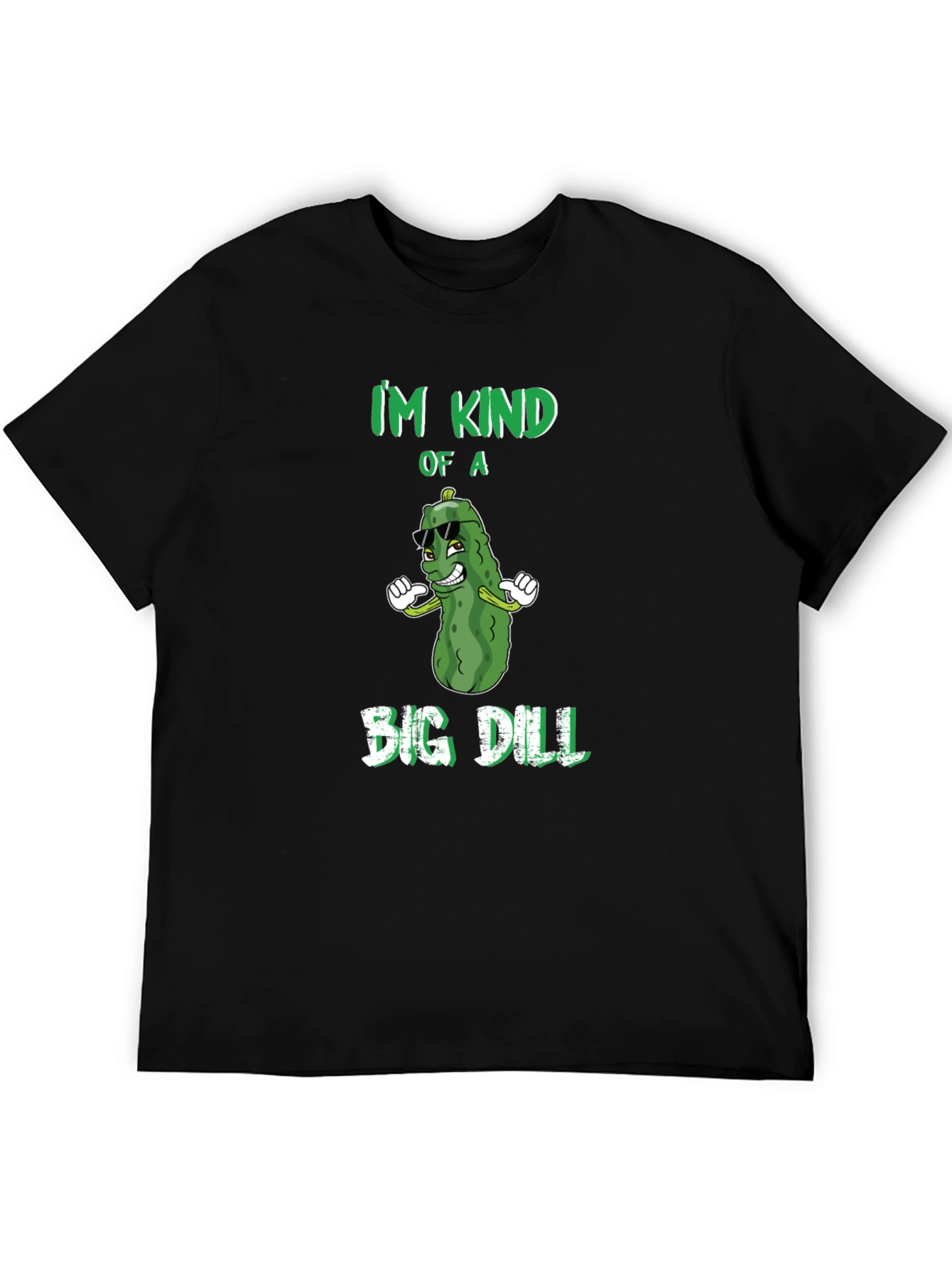Im Kind of a Big Dill T-Shirt
