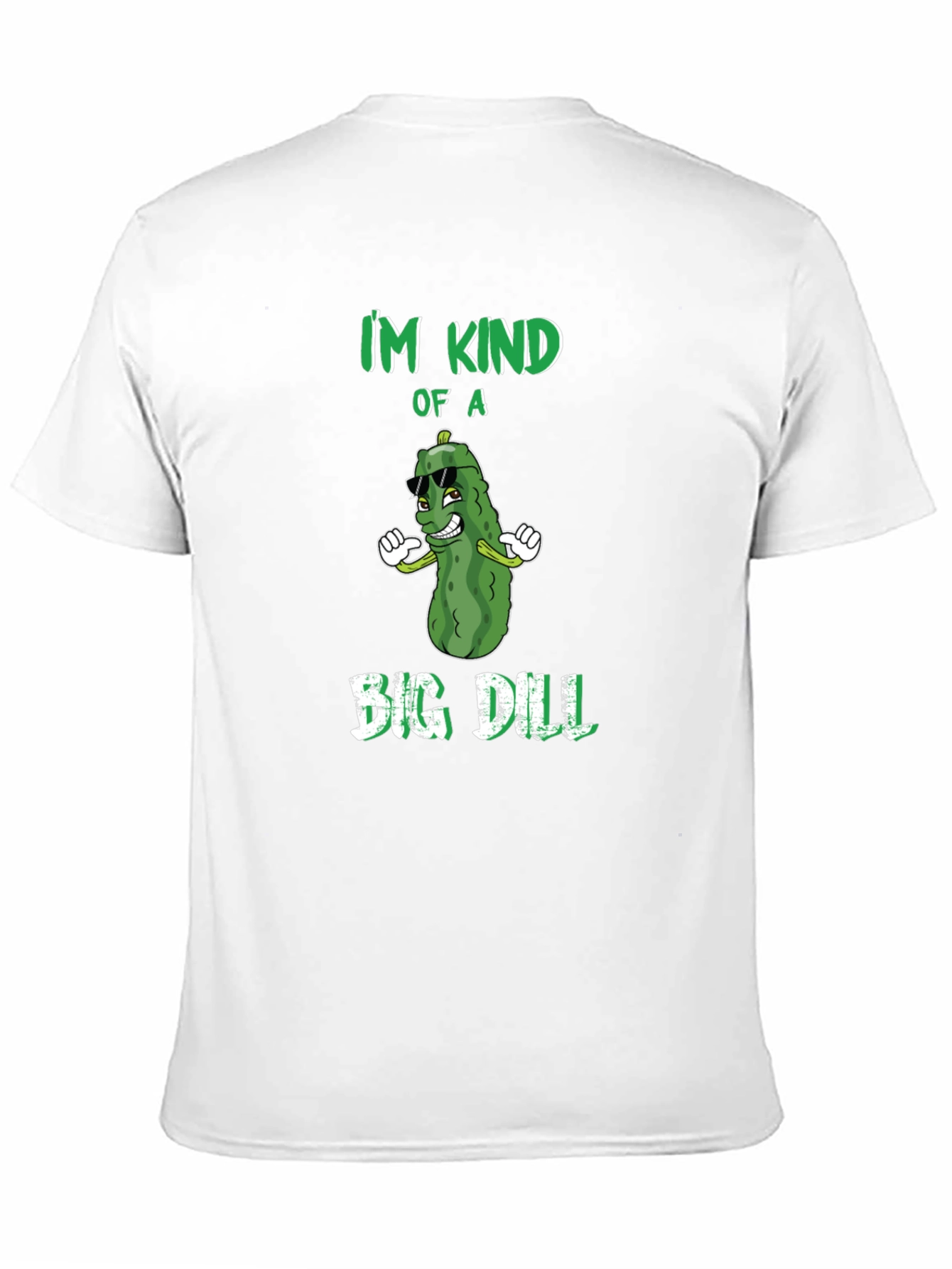 Im Kind of a Big Dill T-Shirt