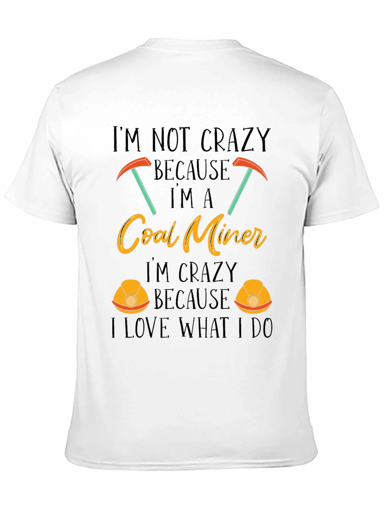 Coal Miner T-Shirt - Im Not Crazy