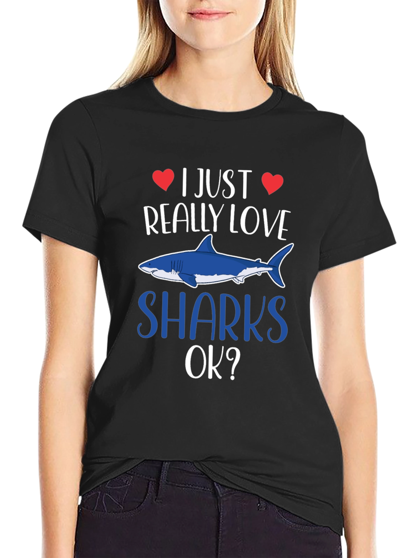 I Just Really Love Sharks OK? T-Shirt