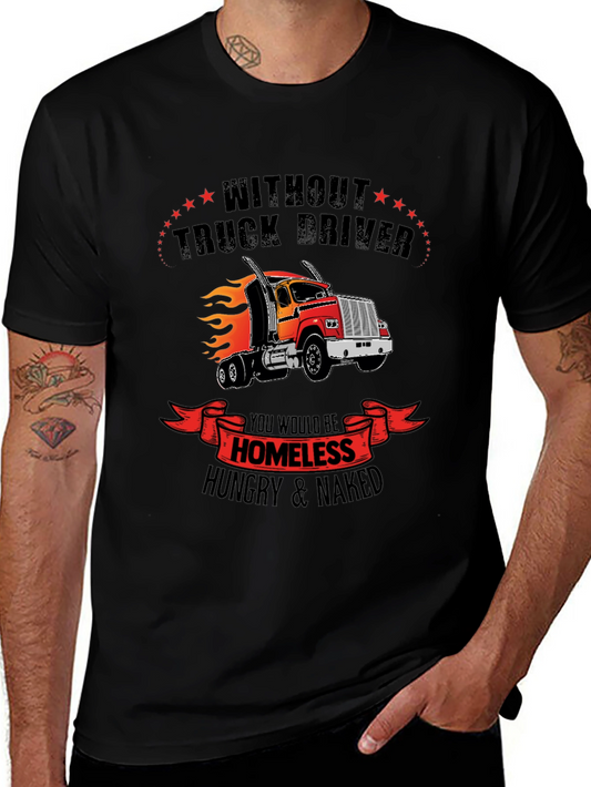 Truck Driver Graphic Tee - Homeless Hungry Naked