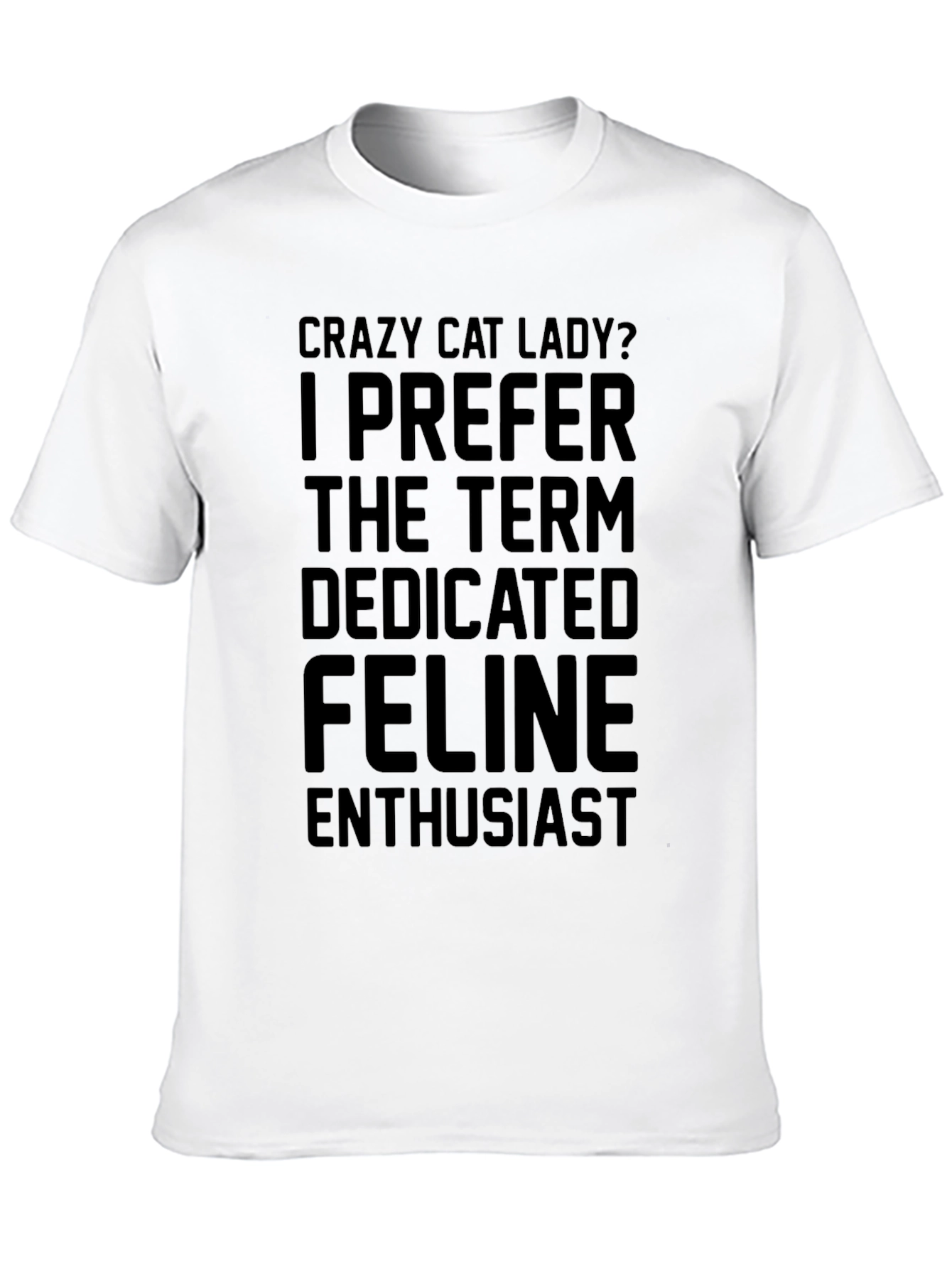 Crazy Cat Lady T-Shirt - Dedicated Feline Enthusiast