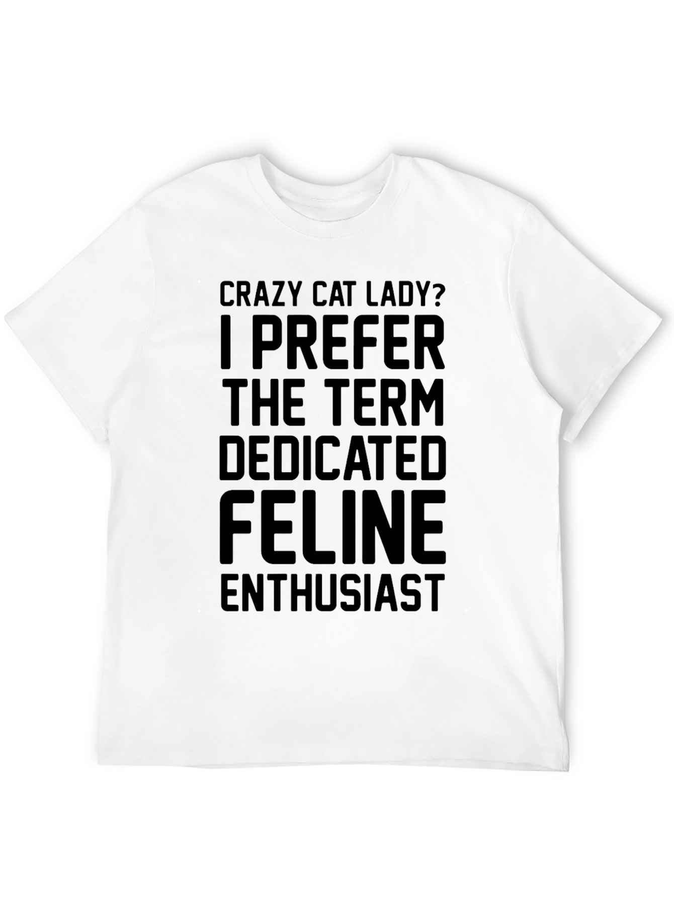 Crazy Cat Lady T-Shirt - Dedicated Feline Enthusiast