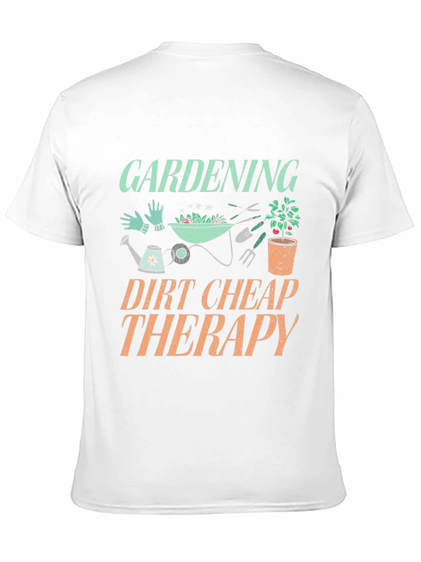 Gardening Dirt Cheap Therapy Graphic T-Shirt