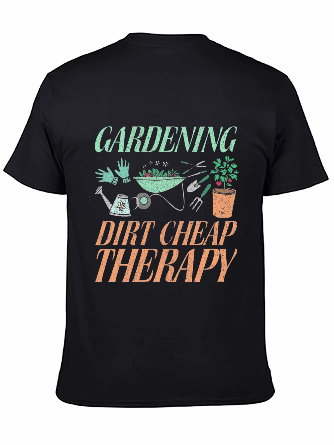 Gardening Dirt Cheap Therapy Graphic T-Shirt