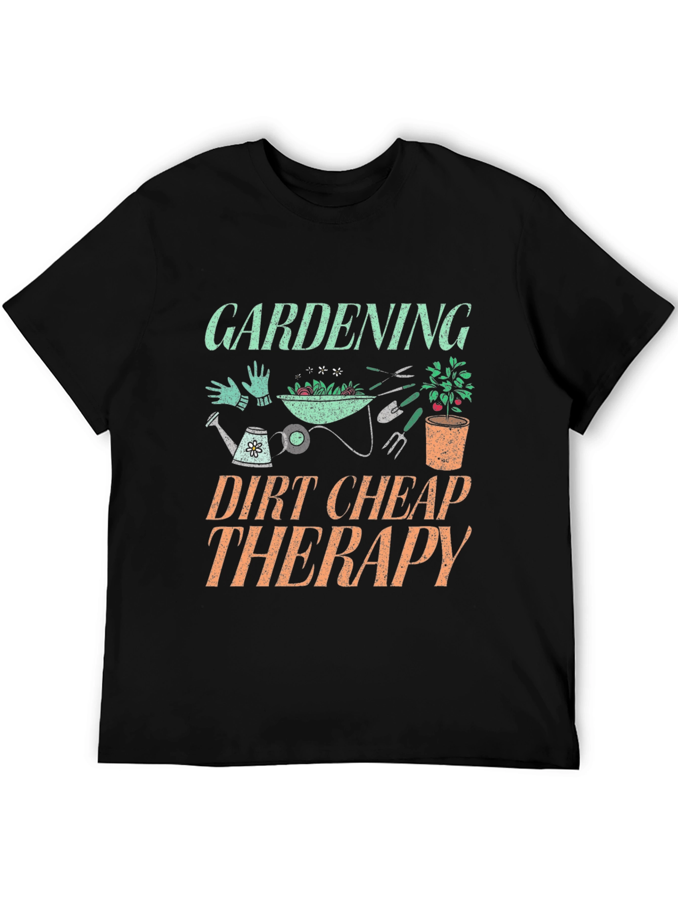 Gardening Dirt Cheap Therapy Graphic T-Shirt
