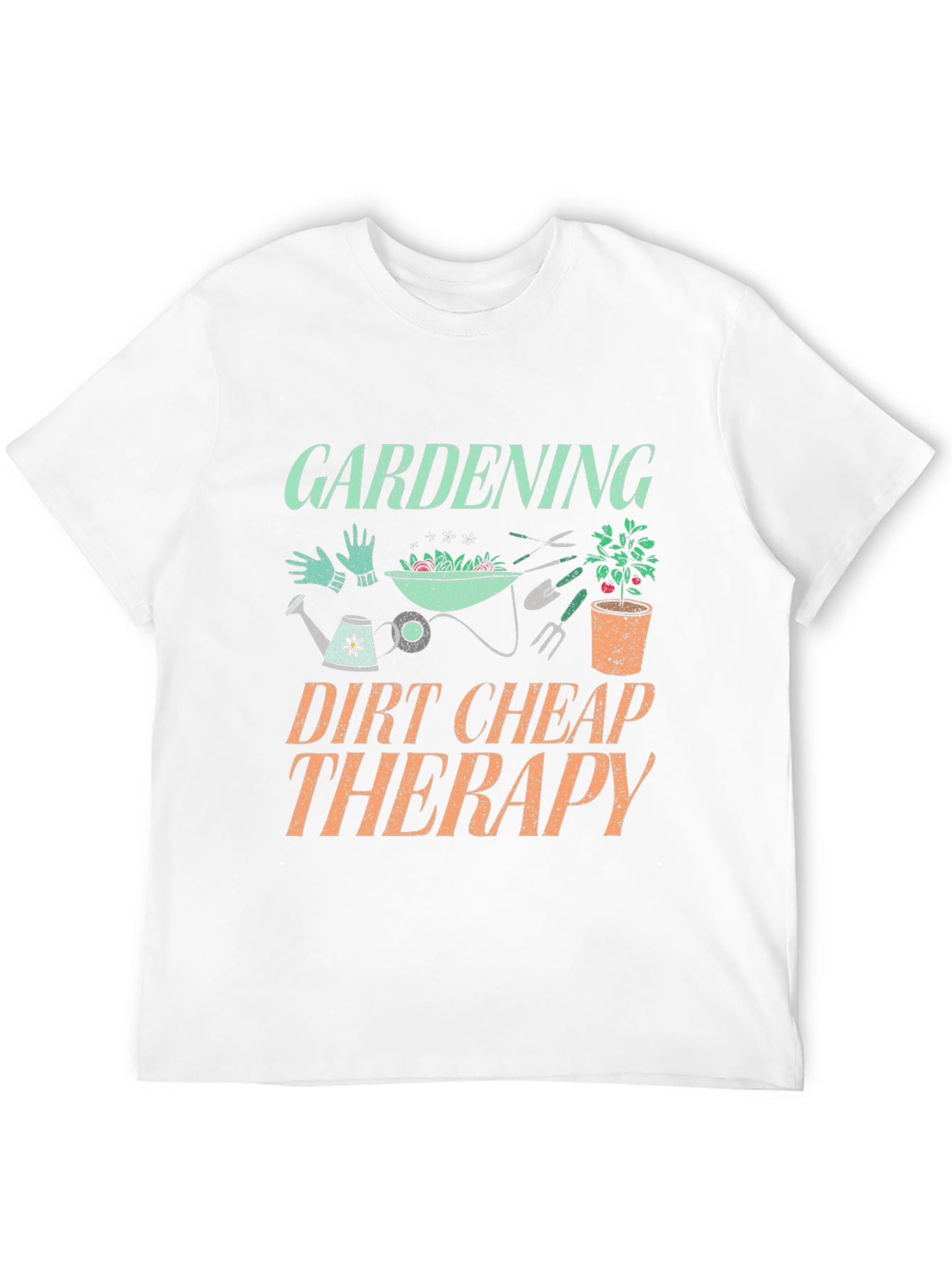 Gardening Dirt Cheap Therapy Graphic T-Shirt