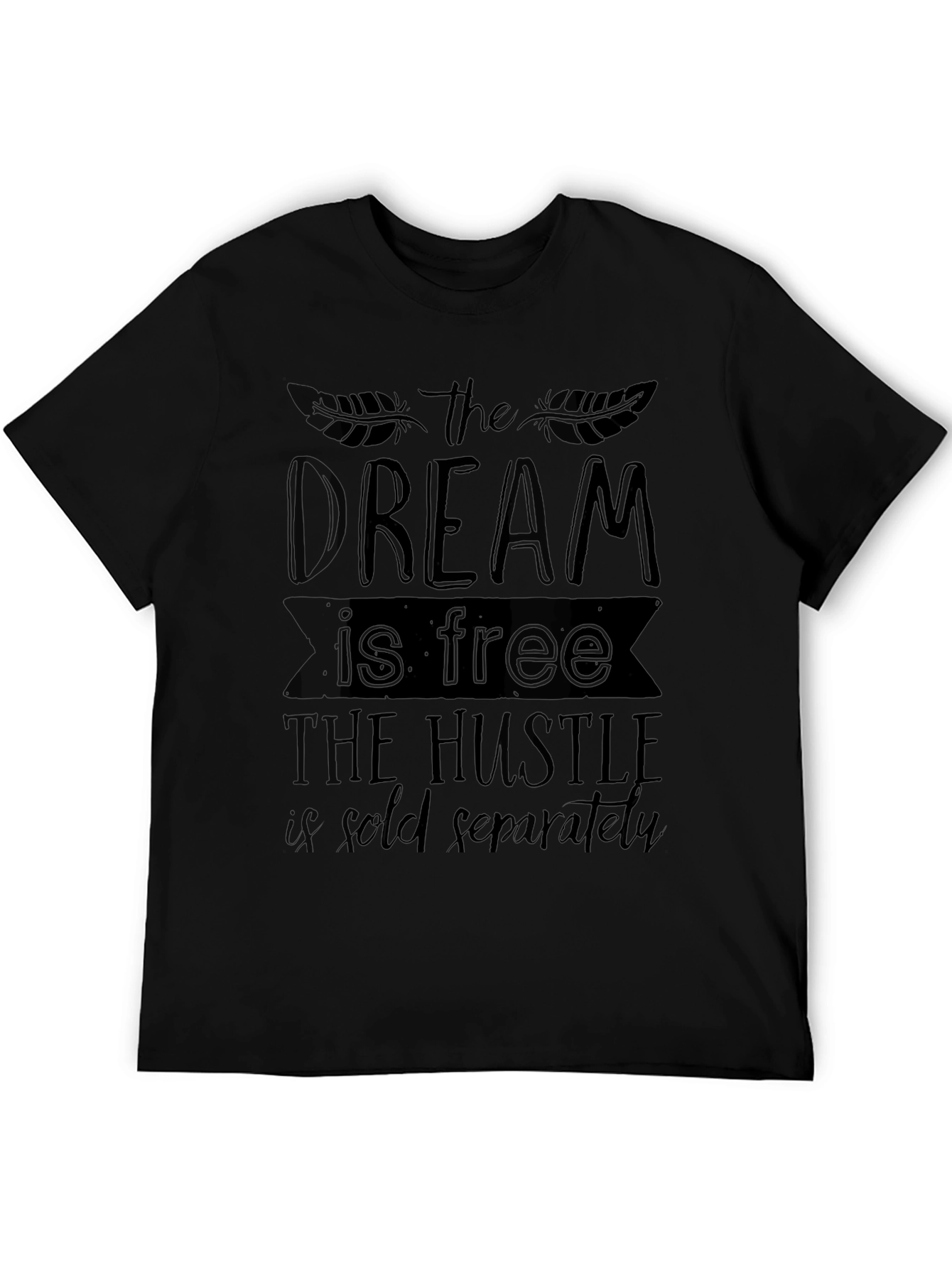 Dream Hustle T-Shirt - Motivational Black Tee