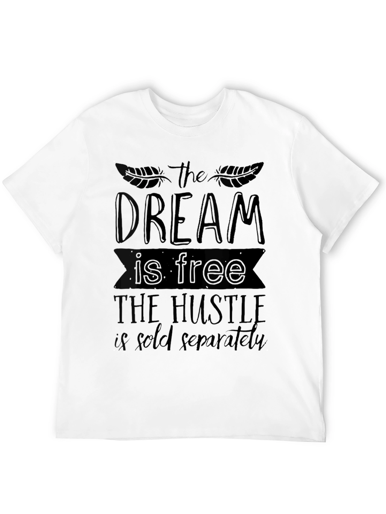 Dream Hustle T-Shirt - Motivational Black Tee